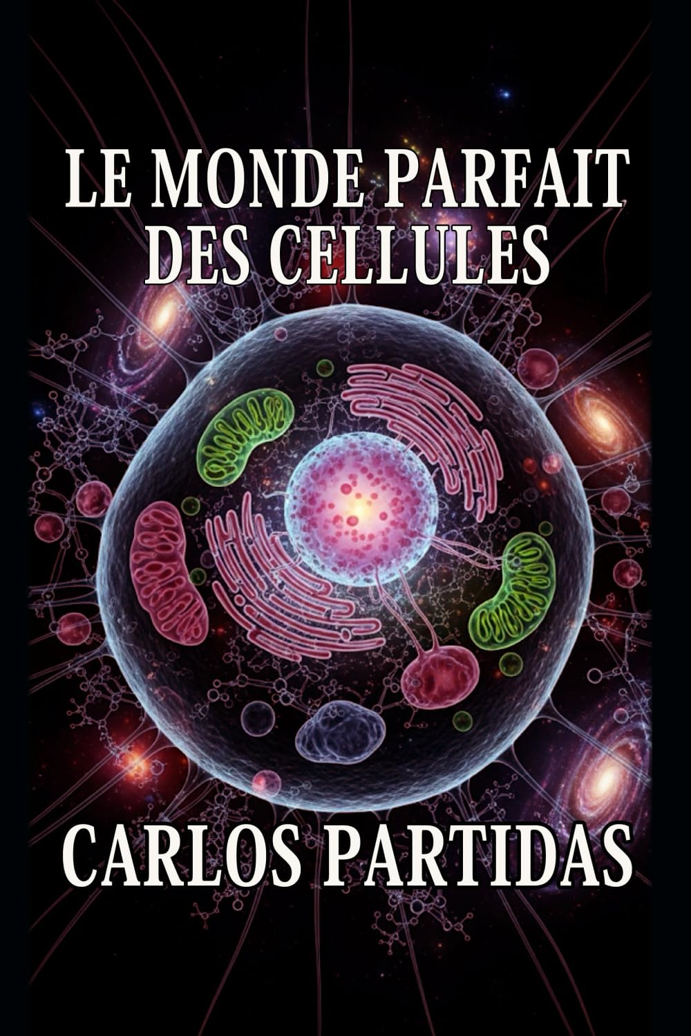 LE MONDE PARFAIT DES CELLULES: LE PLUS PETIT SYSTÈME VIVANT QUI EXISTE