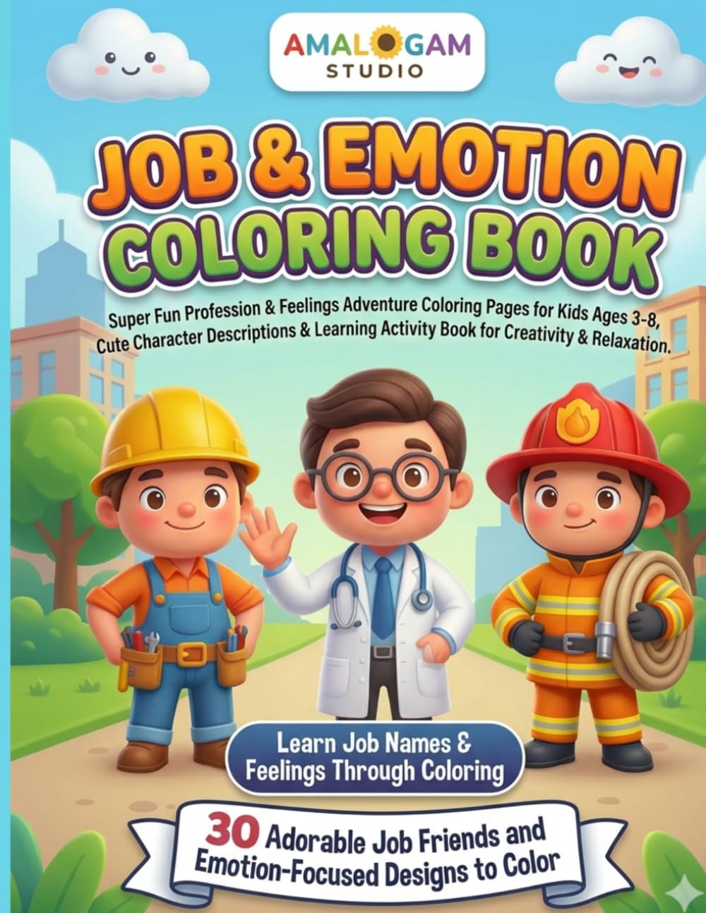 JOB AND EMOTION FRIENDS COLORING BOOK: Cute Job and Profession Coloring Pages for Kids Ages 3 to 8 Learn Object Names Character Descriptions and ... Activities (Feelings Friends Coloring Series)