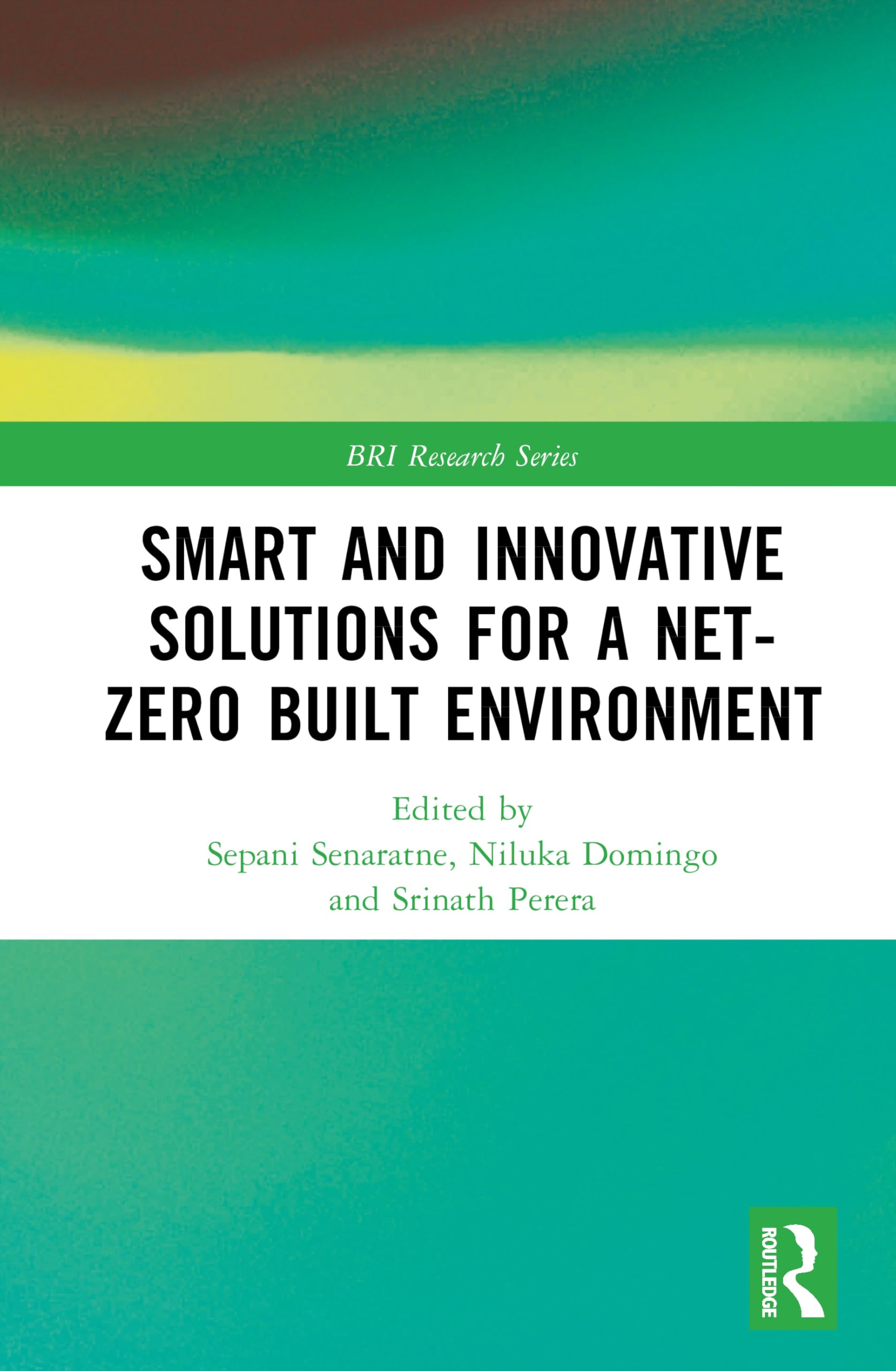 Smart and Innovative Solutions for a Net-Zero Built Environment (BRI Research Series)