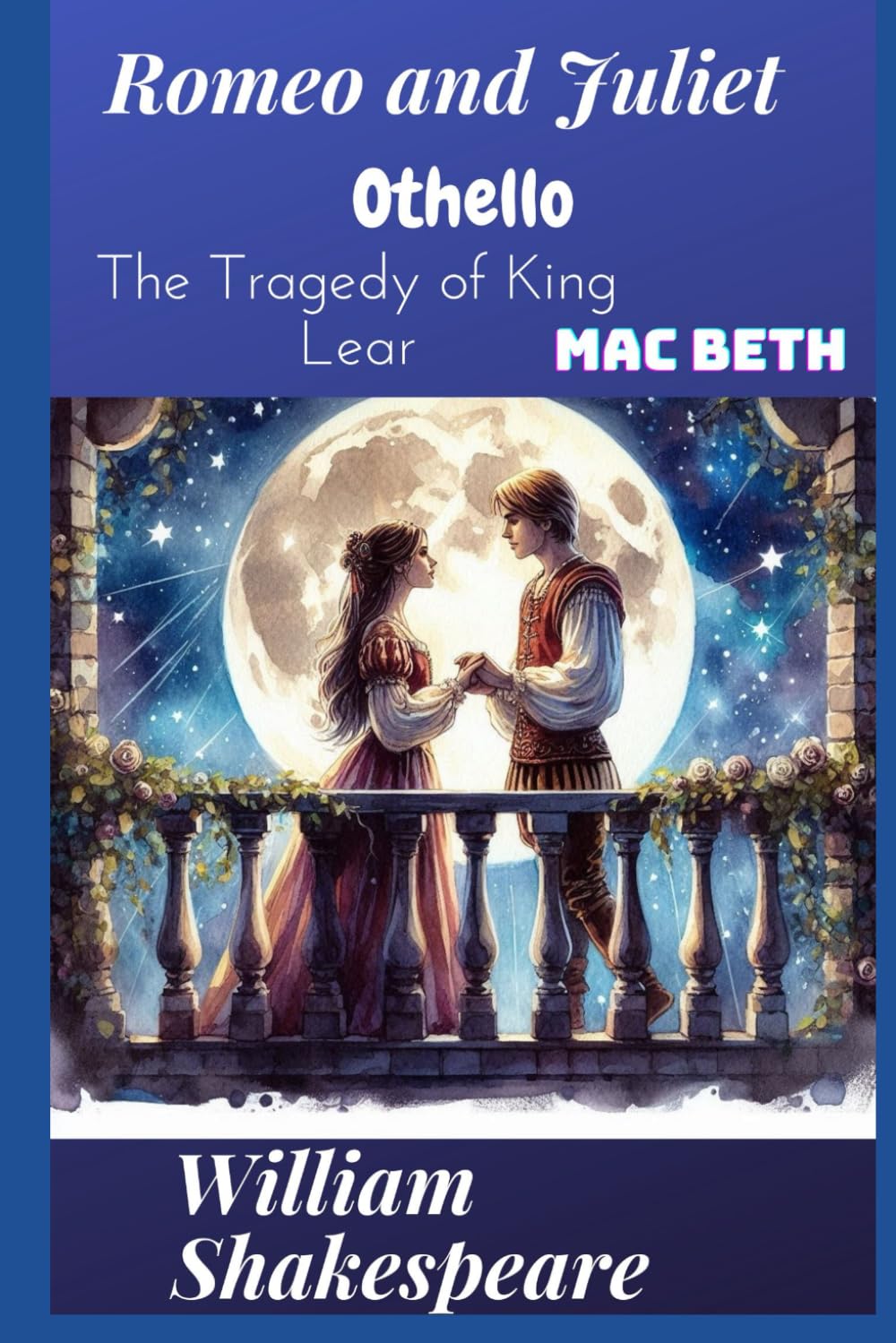 Romeo and Juliet, Othello, The Tragedy of King Lear and Macbeth: Greatest Tragedies of Shakespeare