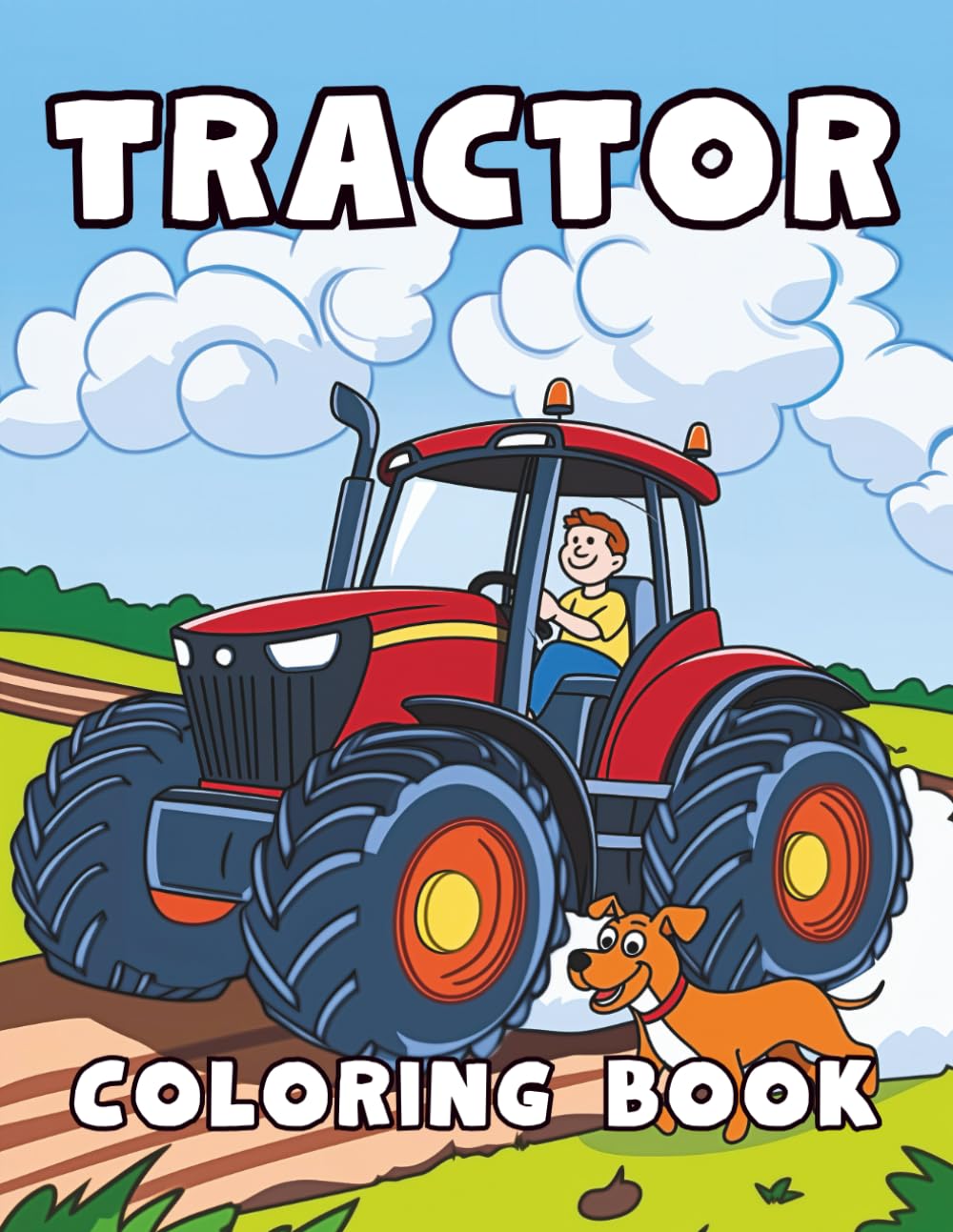 Tractor Coloring Book: For Kids Aged 4-8 years. Filled with 50 Unique Illustrations Including Farm Scenes and Cute Animals to Spark your Child’s