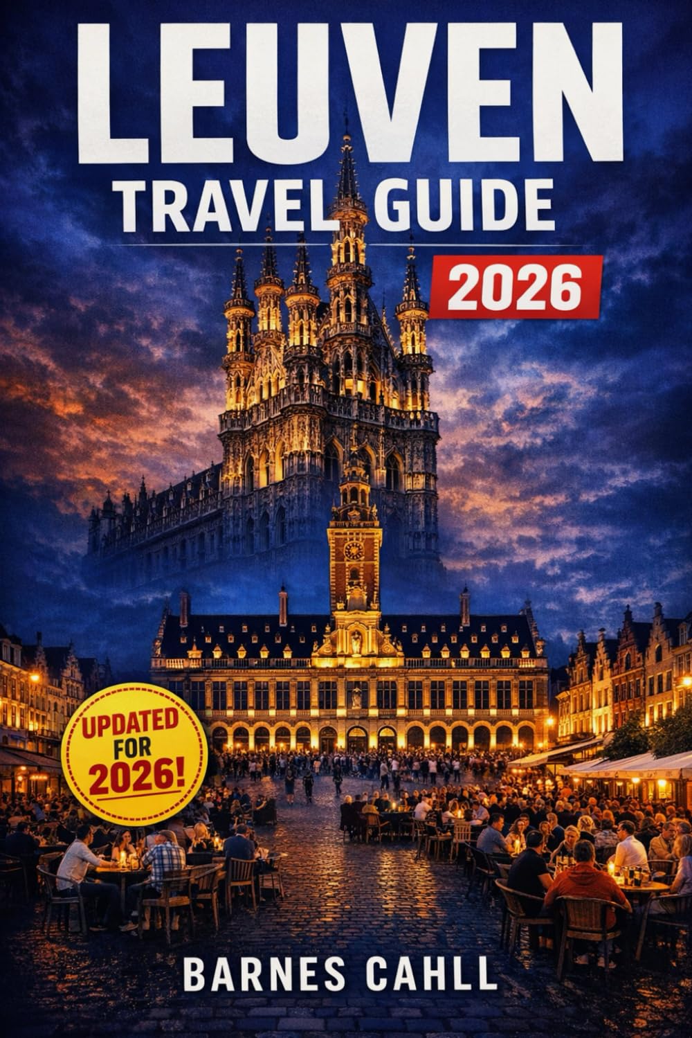 Leuven Travel Guide 2026: Everything You Need to Plan, Explore, and Enjoy with Confidence
