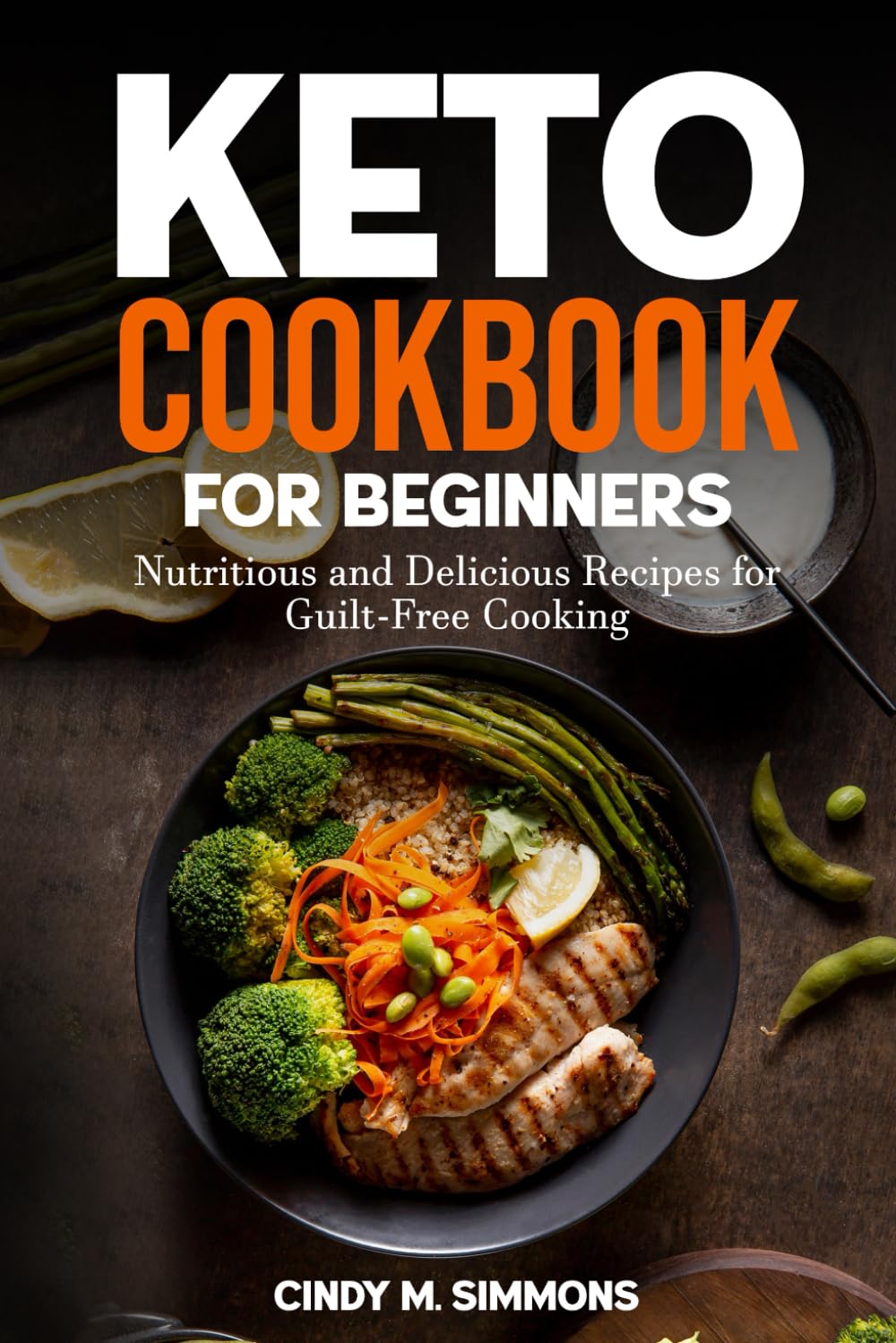 Keto Cookbook For Beginners: Easy and Delicious Low-Carb Recipes to Kickstart Your Keto Journey