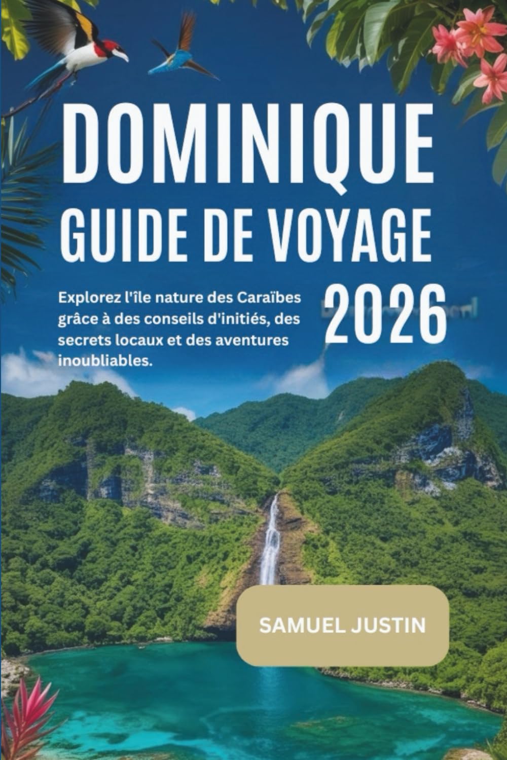 Guide de voyage de la Dominique 2026: Explorez l'île nature des Caraïbes grâce à des conseils d'initiés, des secrets locaux et des aventures inoubliables.