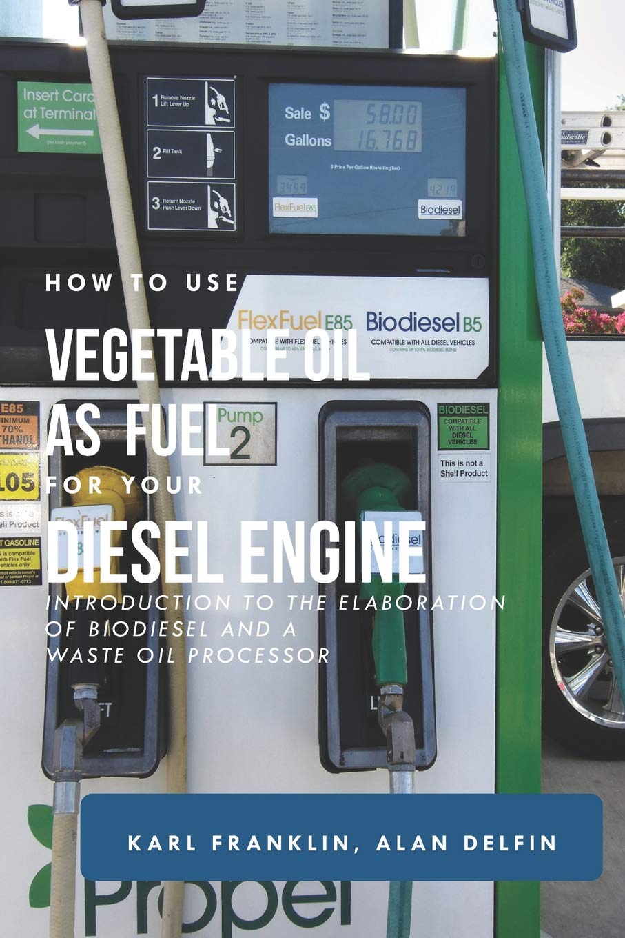 Buy How to Use Vegetable Oil as Fuel for Your Diesel Engine