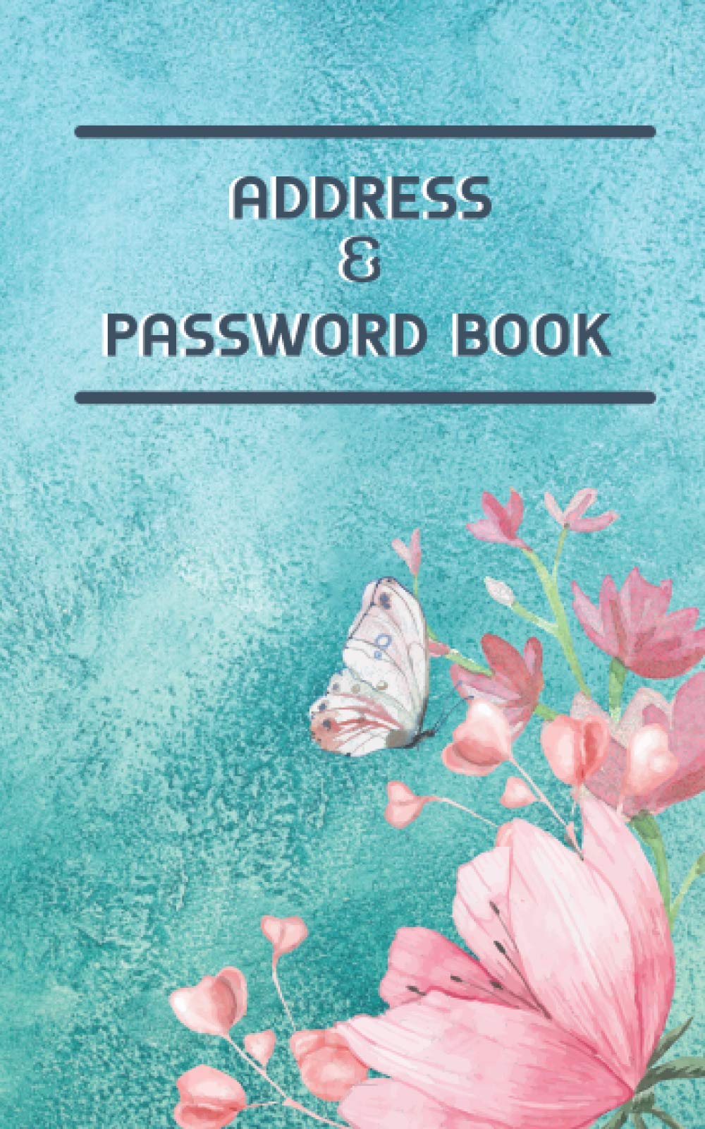 Address And Password book: Flower Cover Address And Password Logbook With Alphabetical Tabs | 5 x 8" 165 Pages