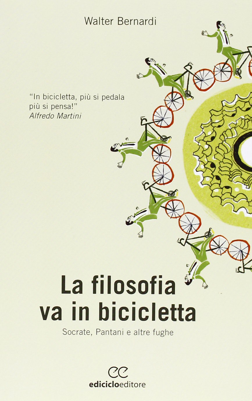 La Filosofia Va In Bicicletta. Socrate, Pantani E Altre Fughe 
