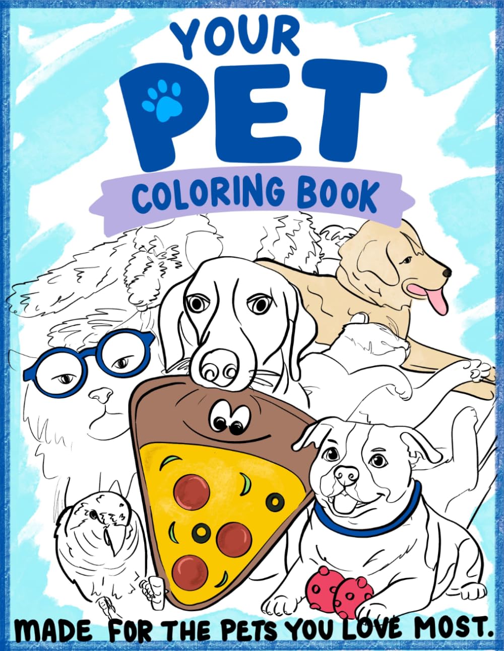 Your Pet Coloring book: Made for the pets you love most.