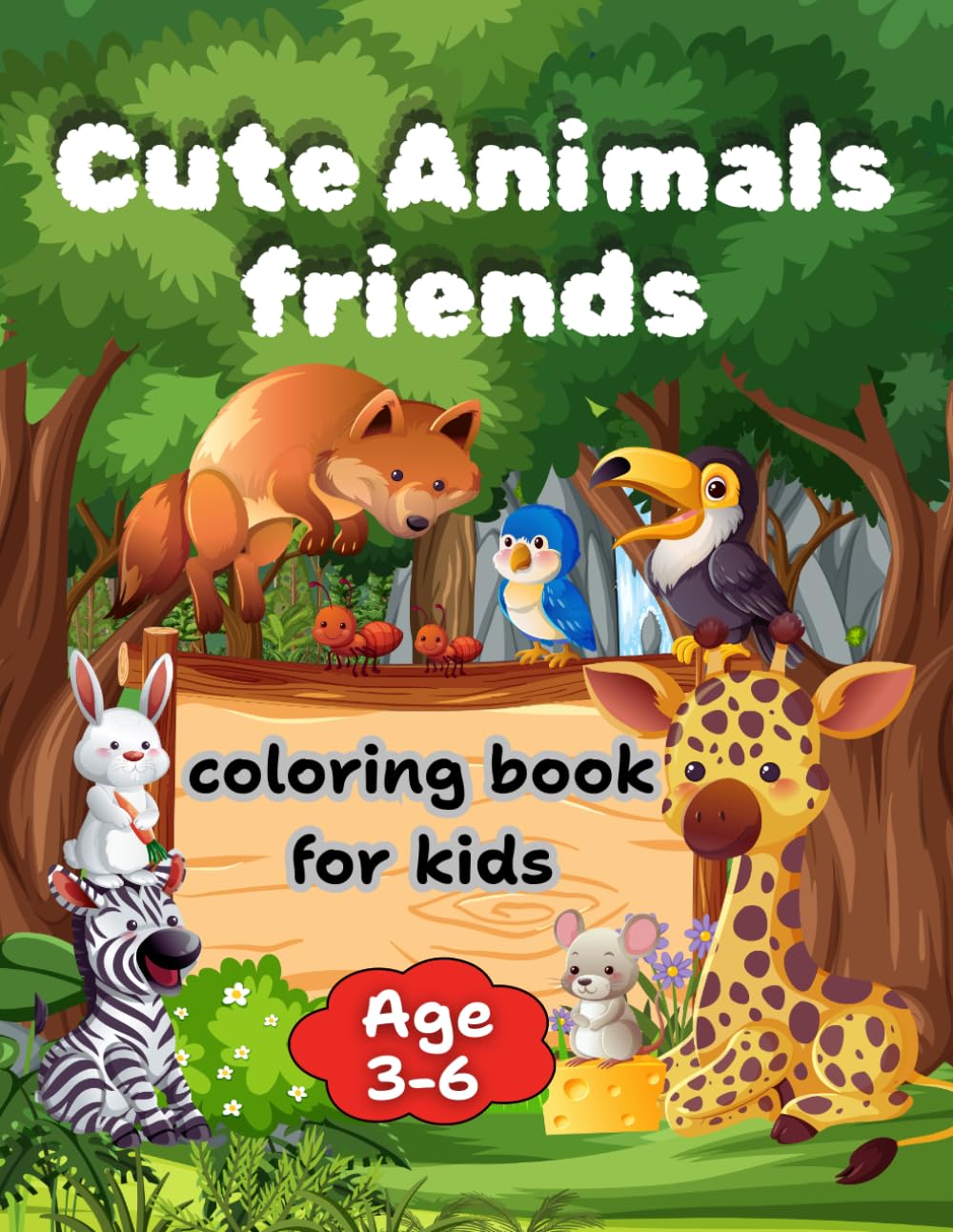 Cute Animals friends: A Fun Coloring Book for Kids Ages 3-6 with Cute Animals and Their Names