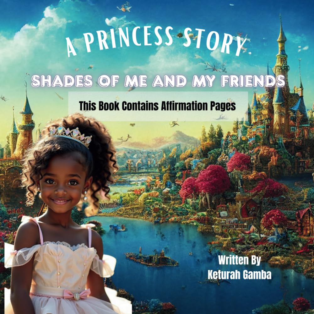 A Princess Story: Shades of Me and My Friends (Affirmation Pages Included)