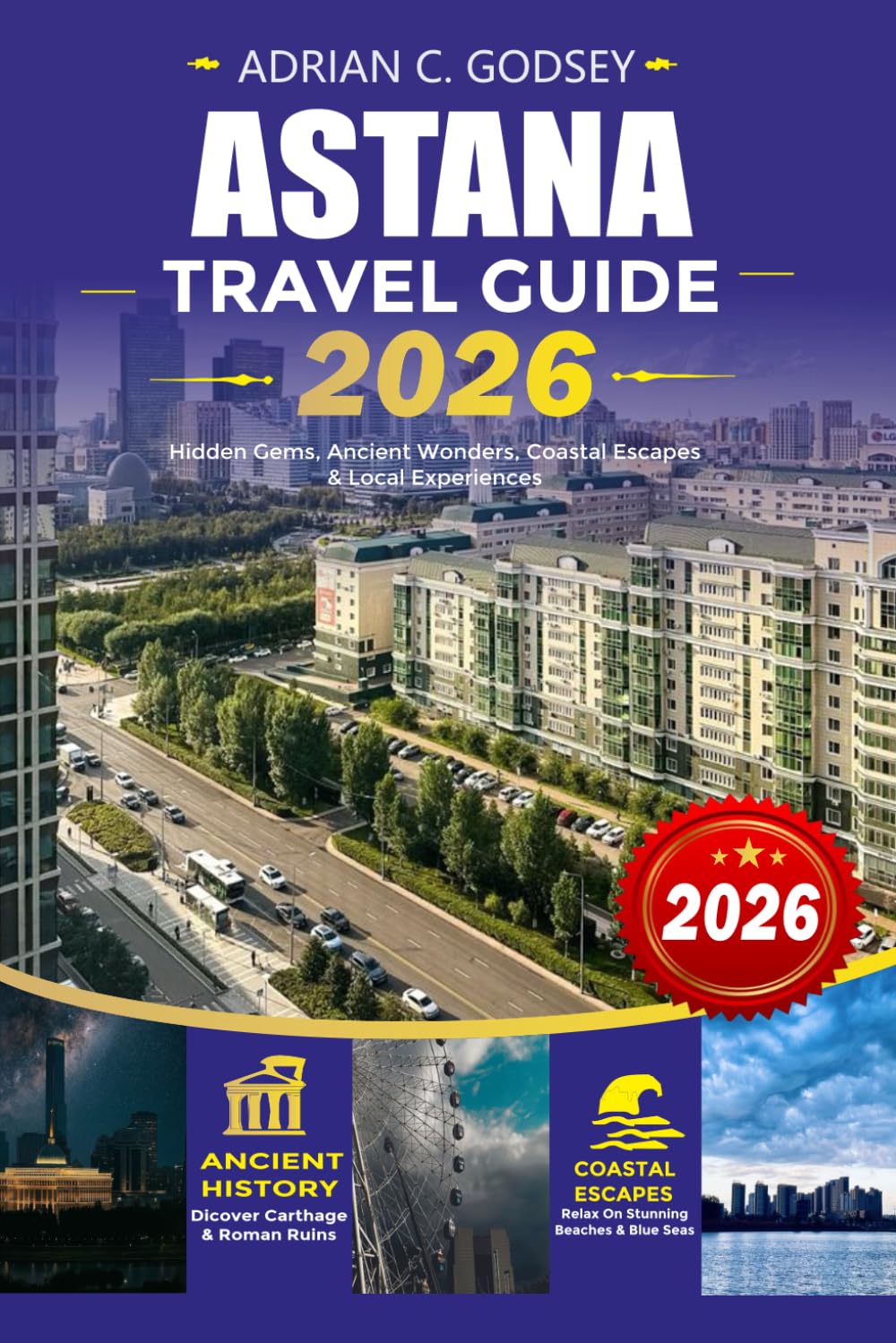 ASTANA Travel Guide 2026: Discover Kazakhstan's Modern Capital with Insider Travel Tips, Top Attractions, Easy Visa Advice, Local Cuisine, Family-Friendly Itineraries, and Budget-Friendly Adventures