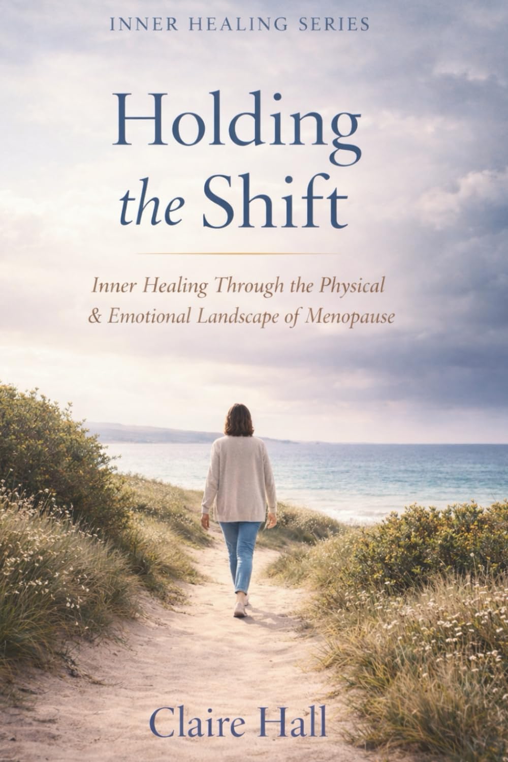 Holding the Shift: Inner Healing Through the Physical & Emotional Landscape of Menopause