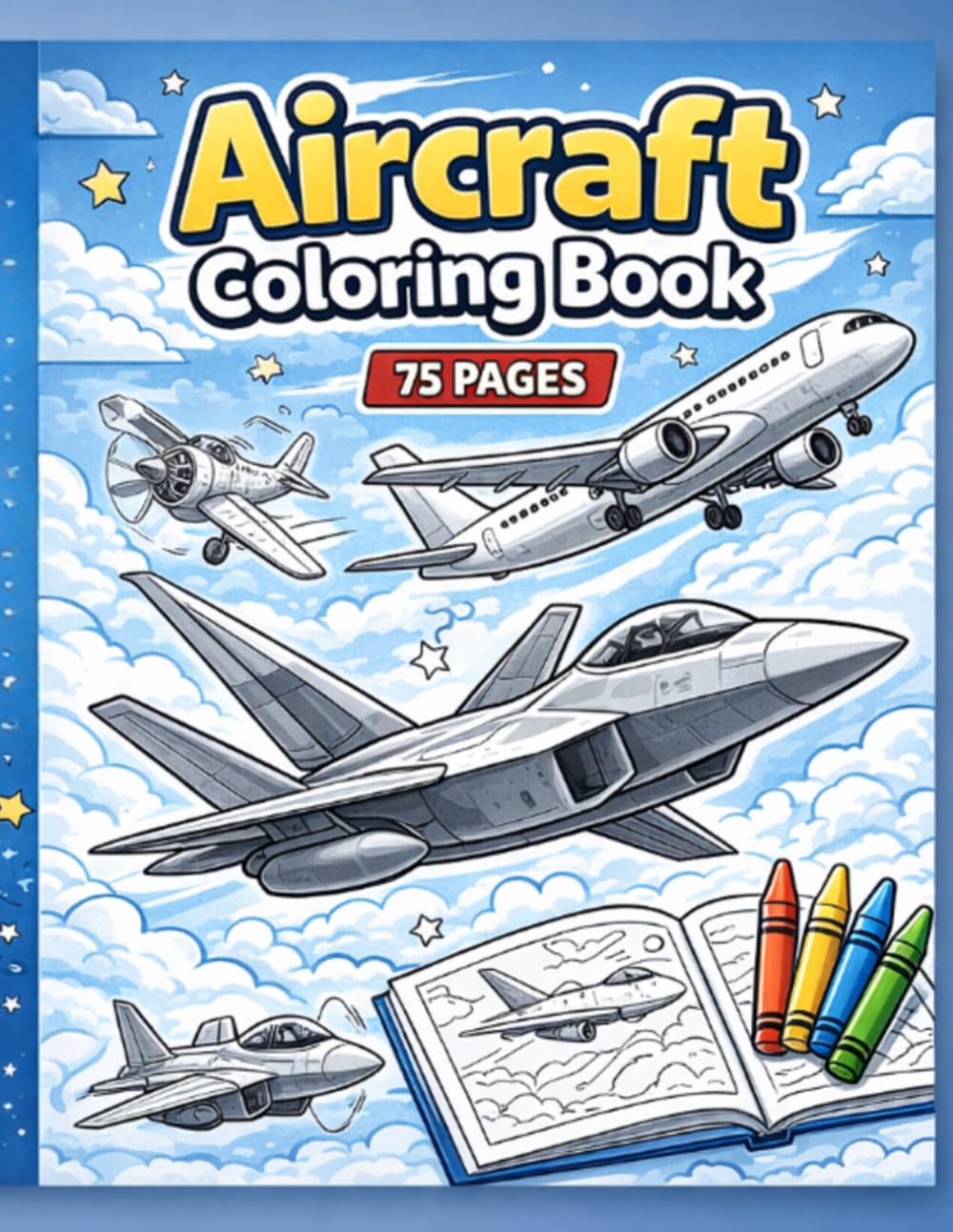 Aircraft Coloring Book: 75 Fun and Educational Aircraft Pages for Kids,Featuring Fighter Jets,Passeneger Planes and More