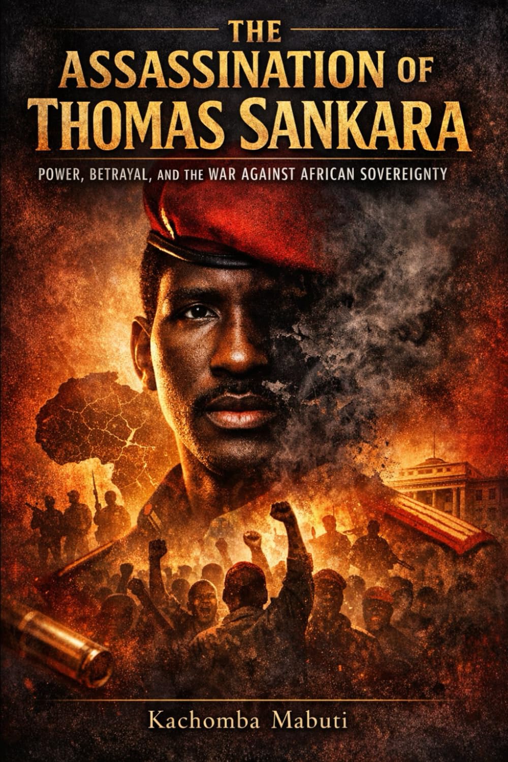 The Assassination of Thomas Sankara: Power, Betrayal and the War Against African Sovereignty
