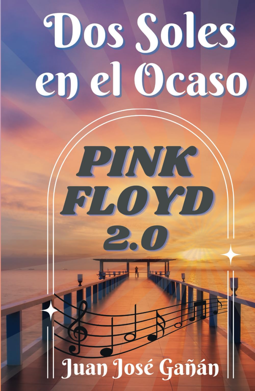 DOS SOLES EN EL OCASO: PINK FLOYD 2.0 (LOS SECRETOS DE PINK FLOYD, Band 4)