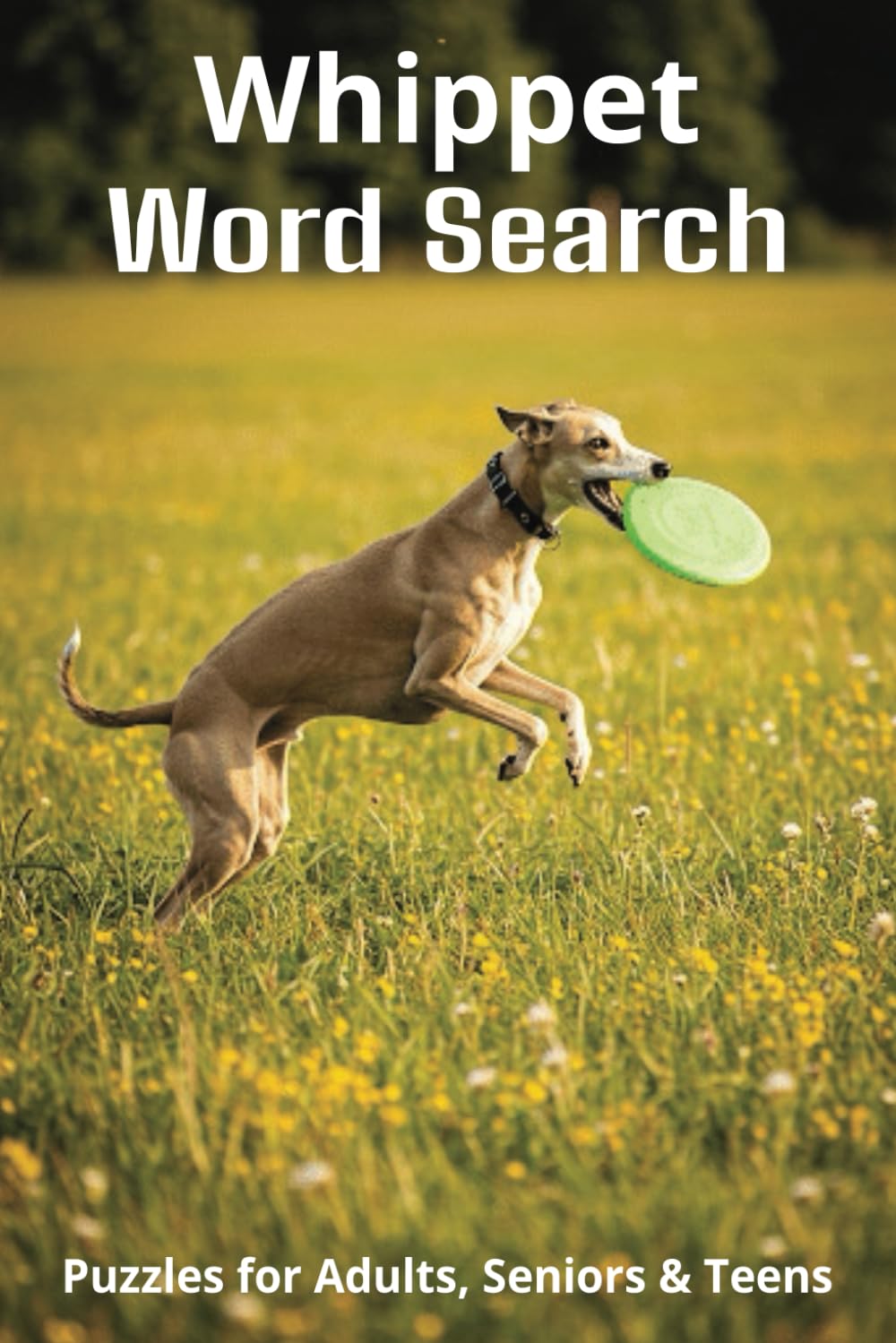 Whippets Word Search Puzzles: Easy-to-Read Word Searches About Whippets – Loyal Companions, Training, Fun Facts & More | 6x9”, 110 Pages – A Pawsome ... Pet Lovers, Vacations, and Relaxing Moments