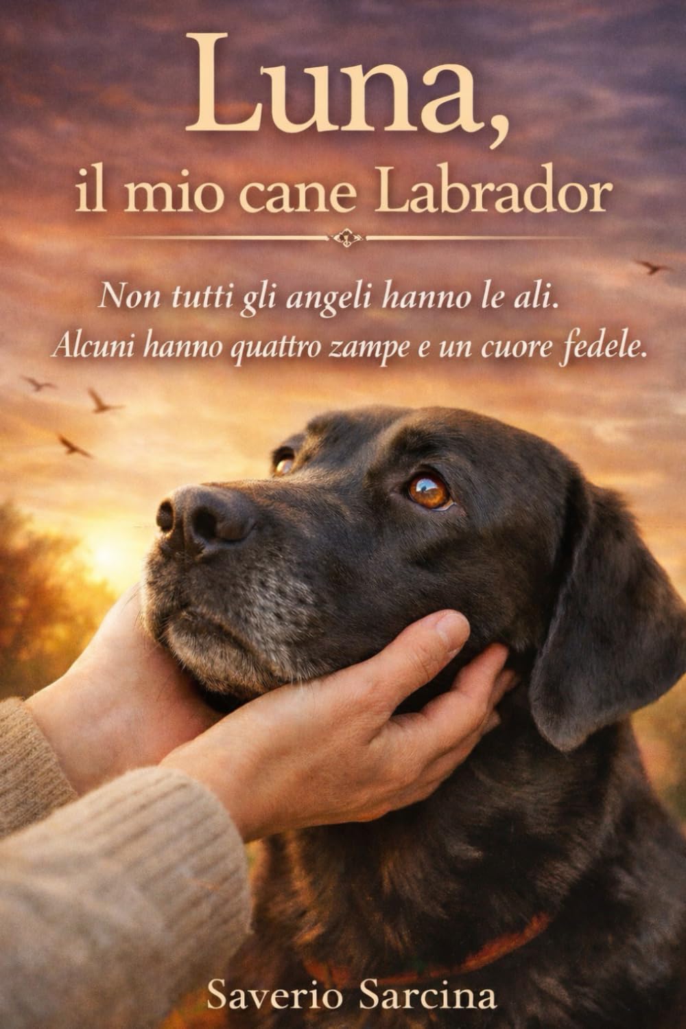 Luna, il mio cane Labrador: Una storia vera di amore, rinascita e responsabilità tra l’uomo e il suo migliore amico