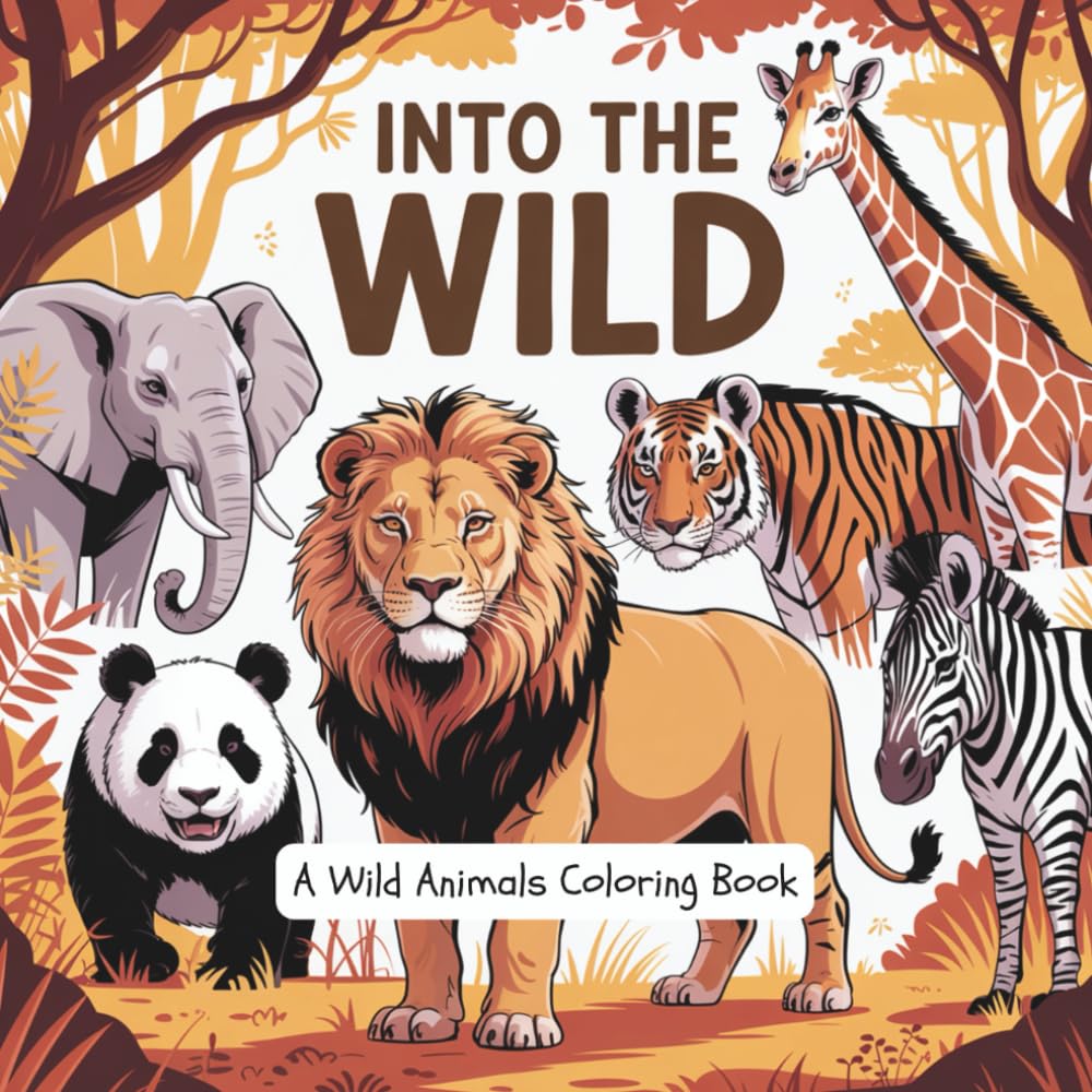 Into The Wild: A Wild Animals Coloring Book for Kids and Adults – Relaxing Nature-Inspired Animal Designs