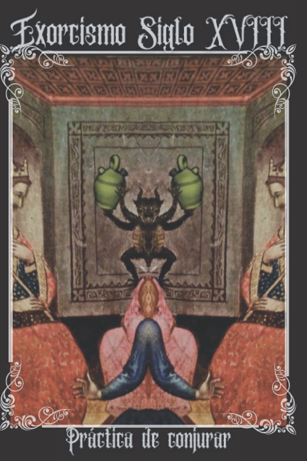 Exorcismo 1721: Práctica de Conjurar- Ritual completo (Spanish Edition)