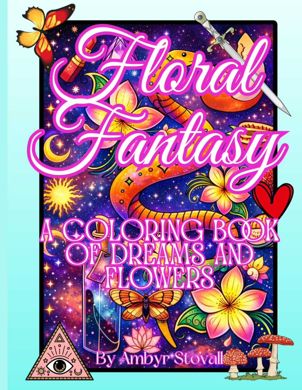 Floral Fantasy: A Coloring Book of Dreams and Flowers