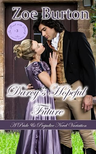 Darcy's Hopeful Future: A Pride &amp; Prejudice Novel Variation