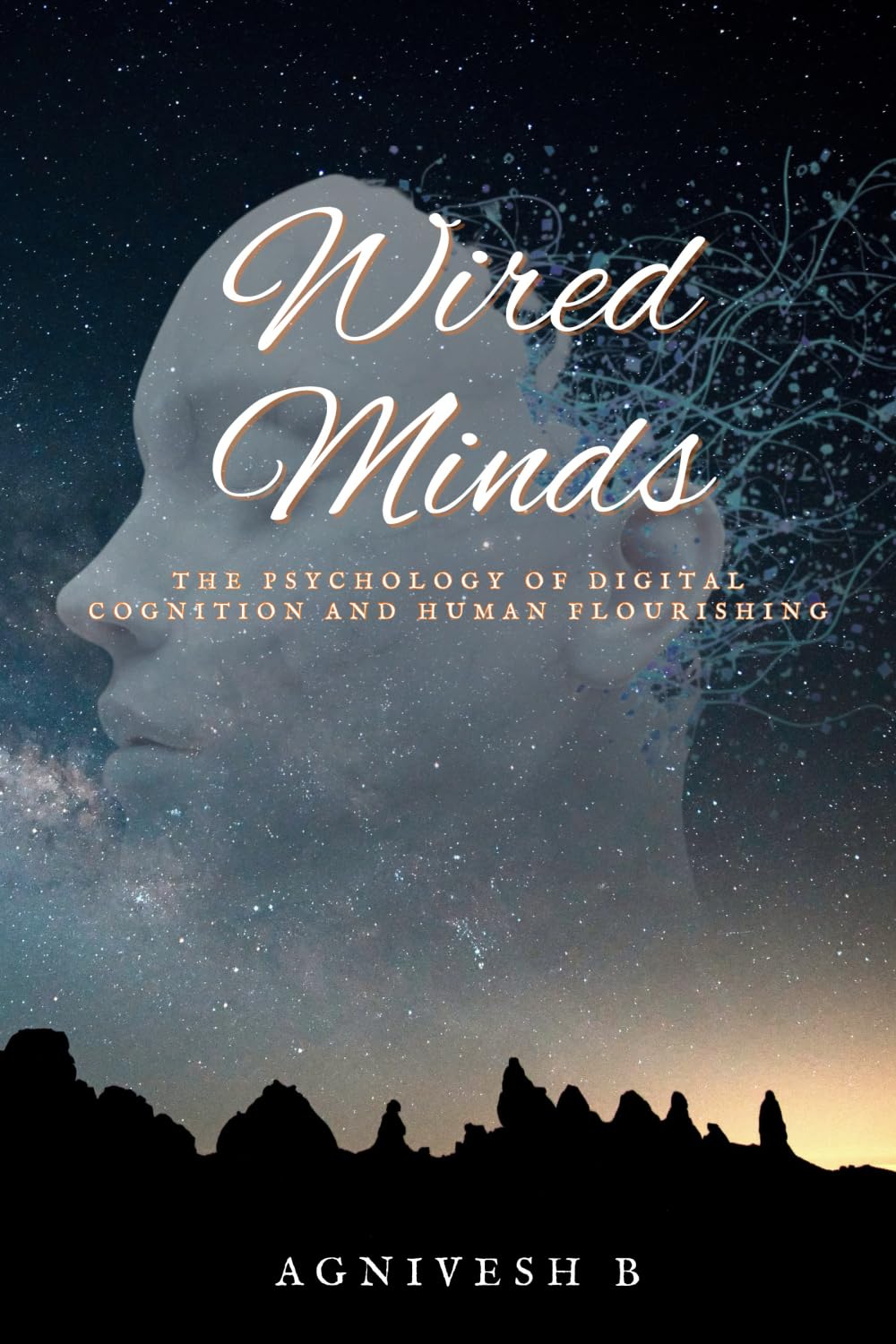Wired Minds: The Psychology of Digital Cognition and Human Flourishing