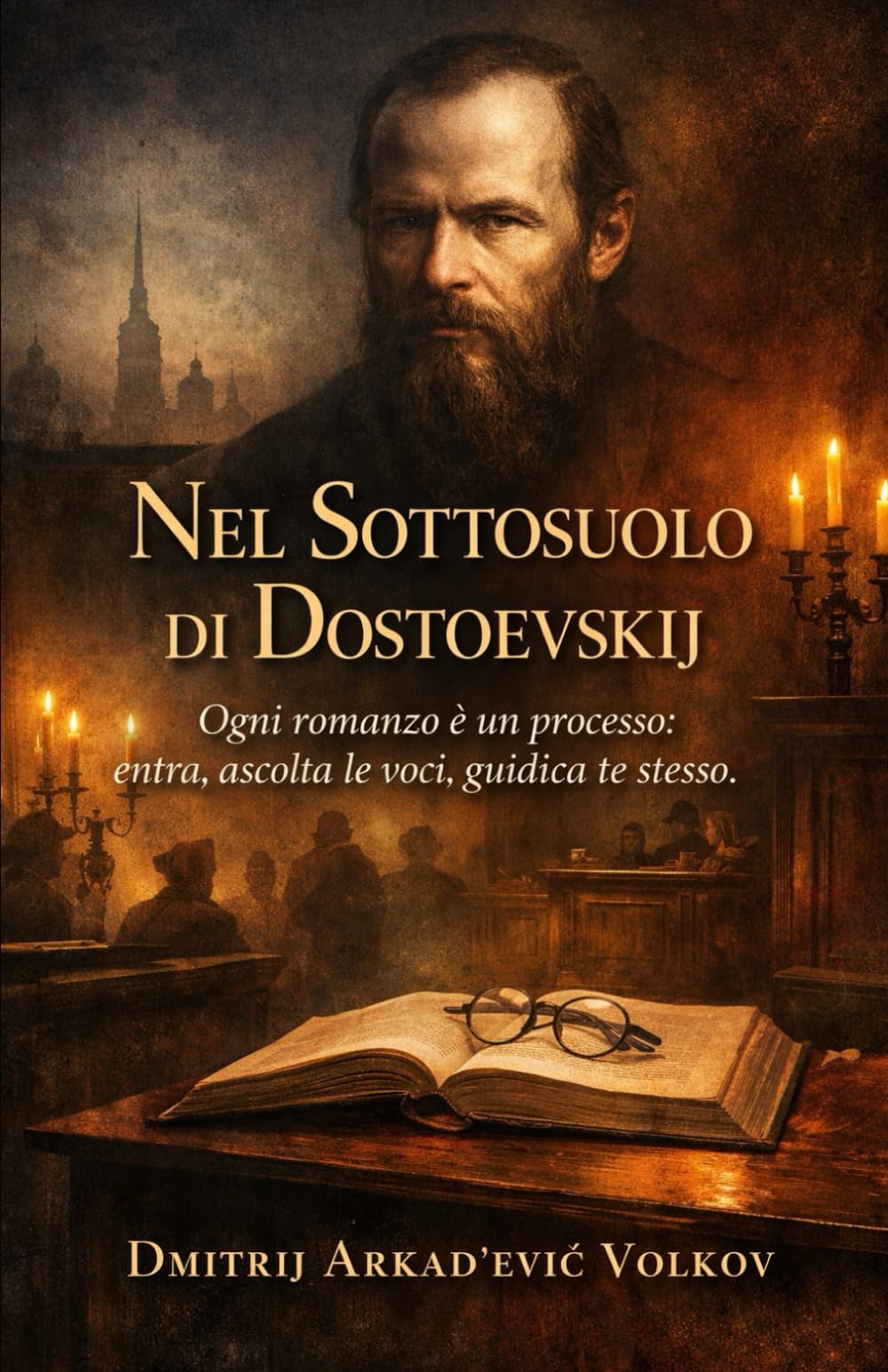 Nel Sottosuolo di Dostoevskij: Ogni romanzo è un processo. Entra, ascolta le voci, giudica te stesso.