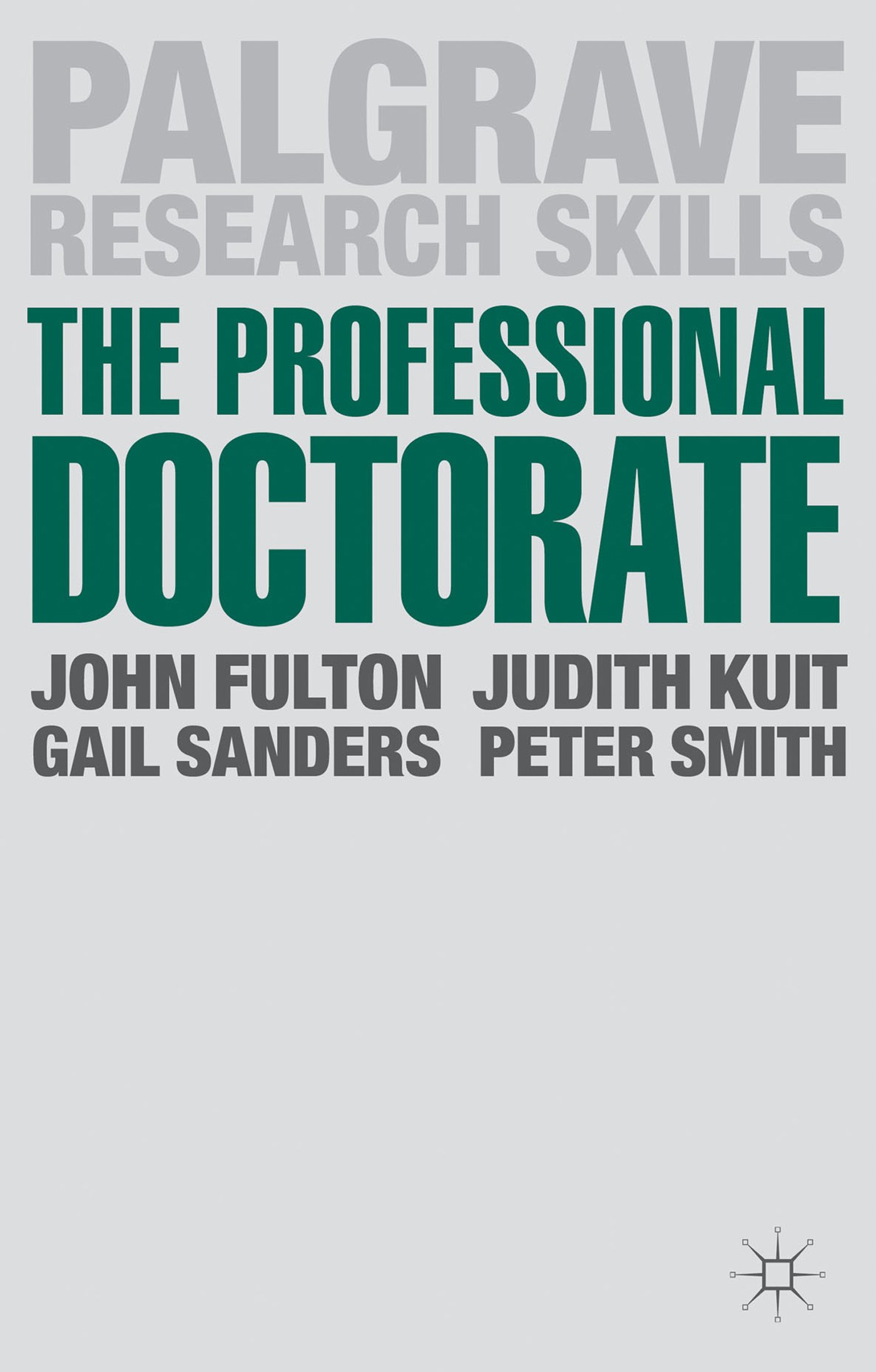 The Professional Doctorate: A Practical Guide (Palgrave Research