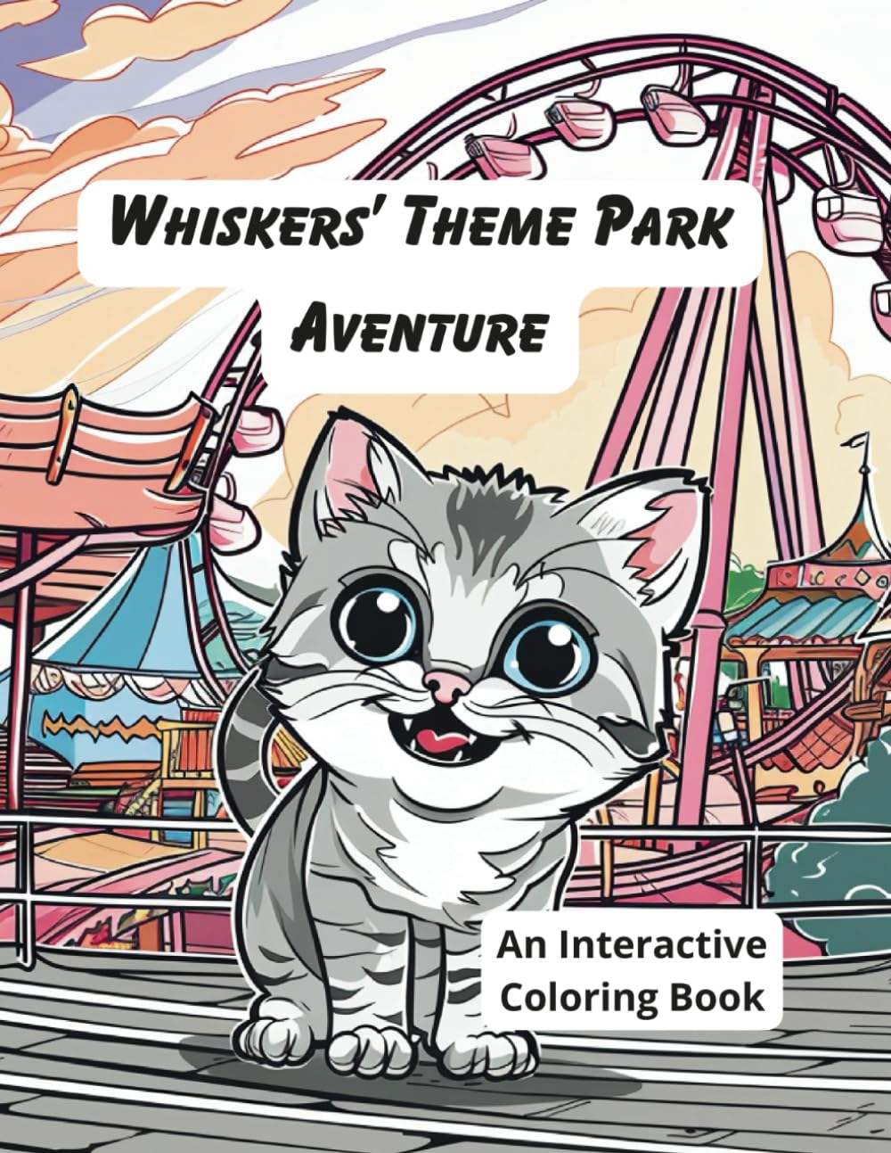 Whiskers' Theme Park Adventure: An Interactive Coloring Book