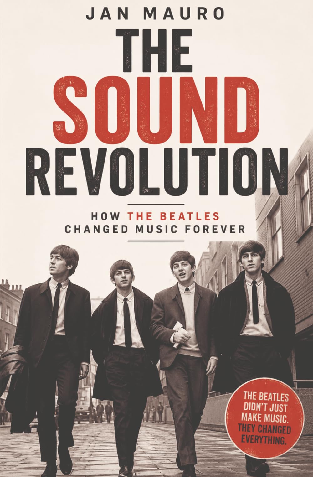 The Sound Revolution: How the Beatles Changed Music Forever