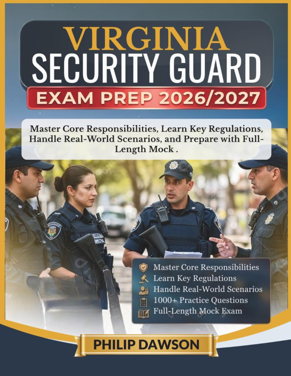 VIRGINIA SECURITY GUARD EXAM PREP 2026/2027: Master Core Responsibilities, Learn Key Regulations, Handle Real-World Scenarios, and Prepare with 1000+ Practice Questions and Full-Length Mock