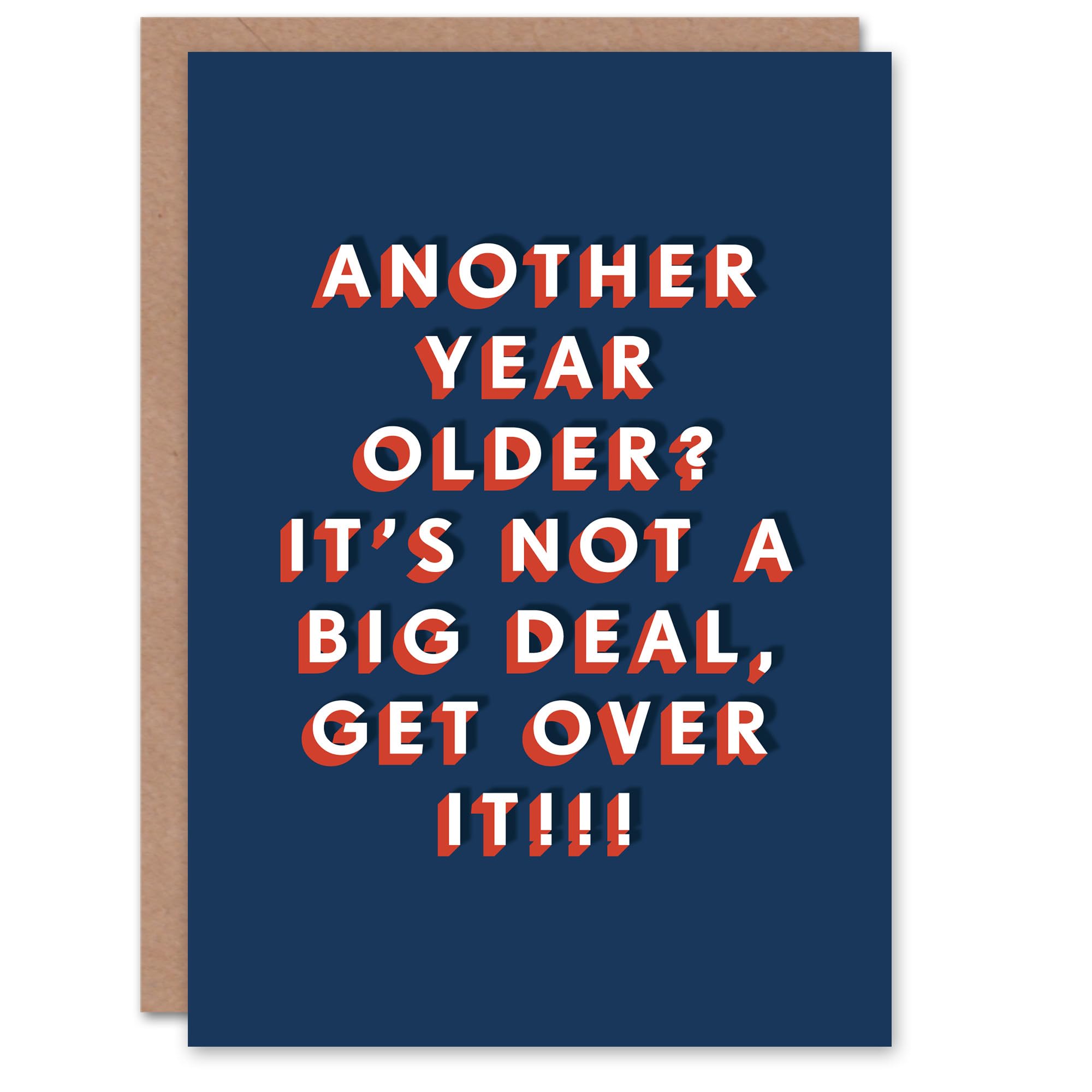 Artery8 Another Year Older No Big Deal Get Over It For Him Birthday Card