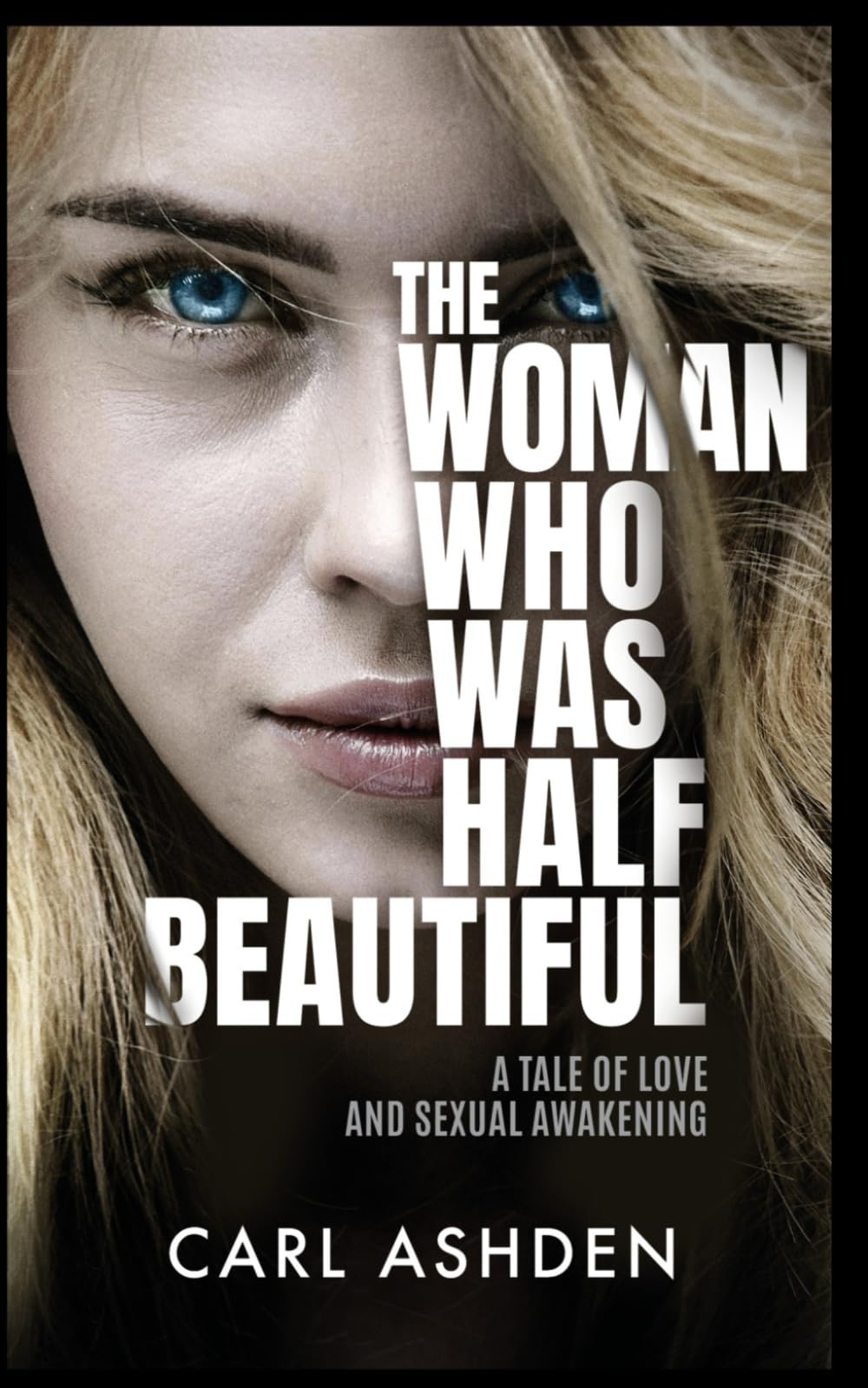 The Woman Who Was Half Beautiful: A Tale of Love and Sexual Awakening