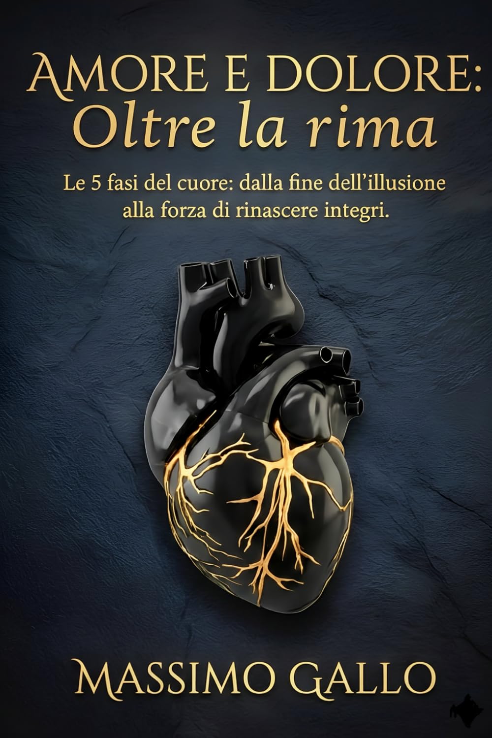 Amore e Dolore: oltre la rima: Le 5 fasi del cuore: dalla fine dell'illusione alla forza di rinascere integri