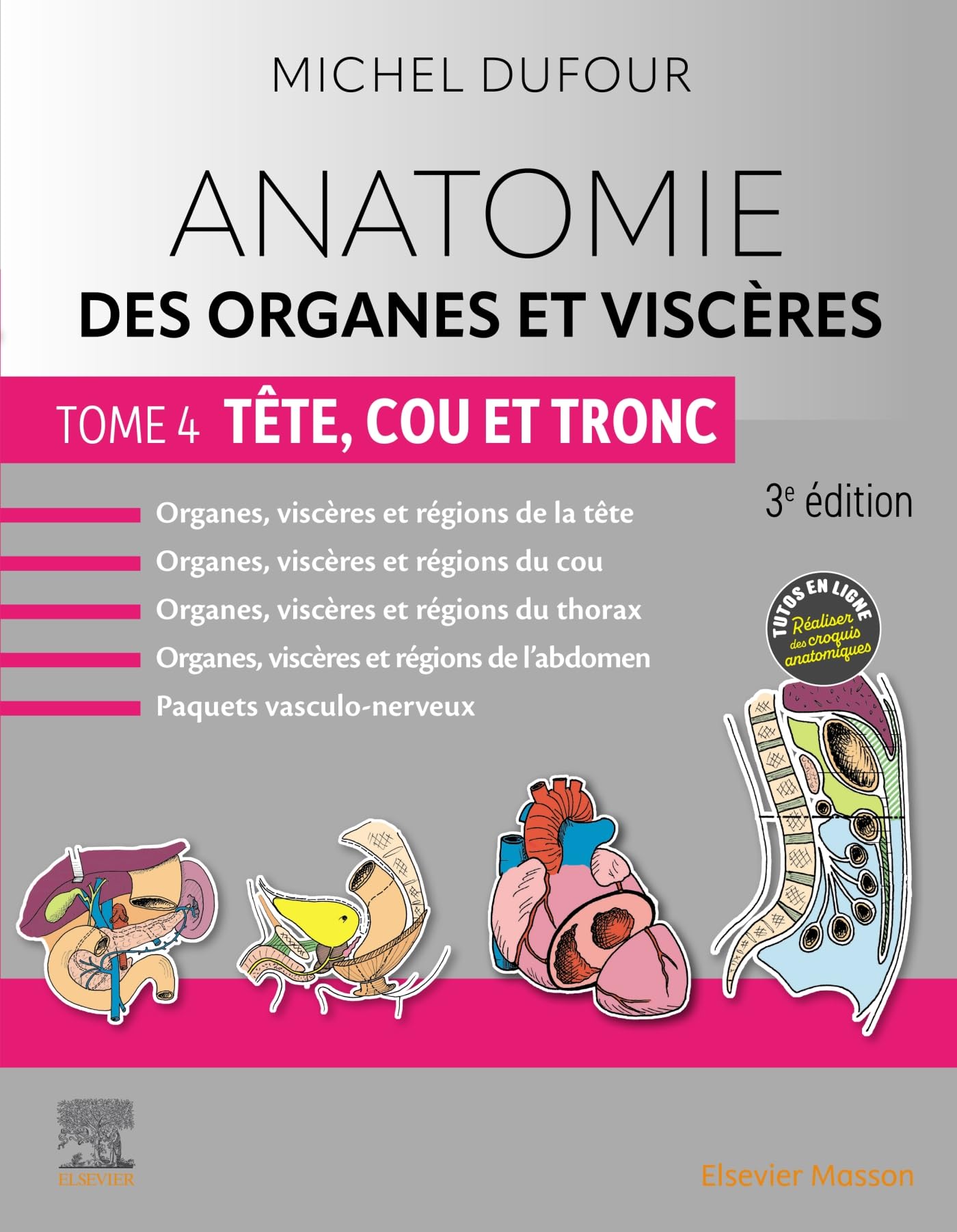 Anatomie des organes et viscères - Tome 4. Tête, cou et tronc: Tete Cou Et Tronc