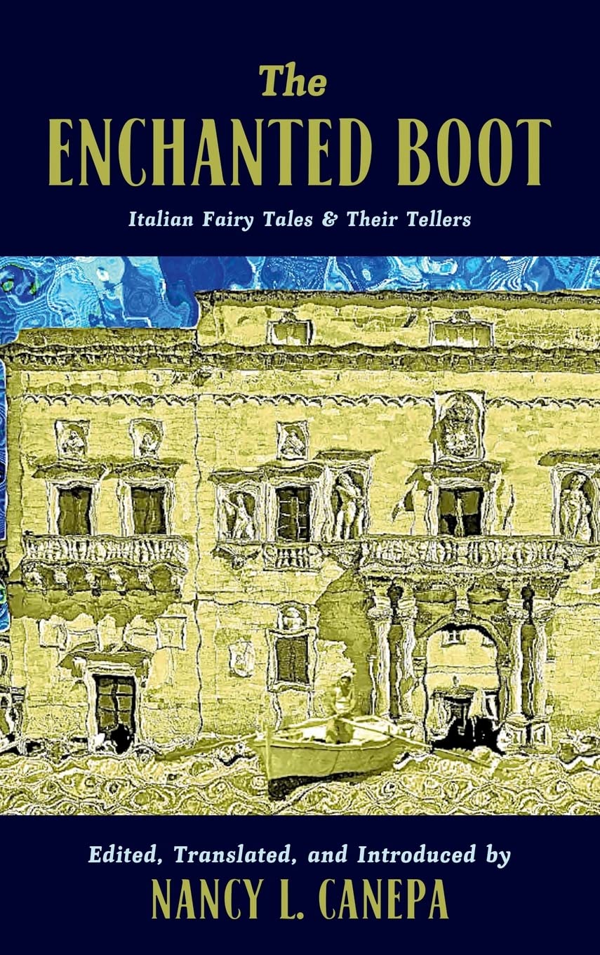 Buy The Enchanted Boot: Italian Fairy Tales and Their Tellers (The Donald Haase in Fairy-Tale Studies) — BookShops.in