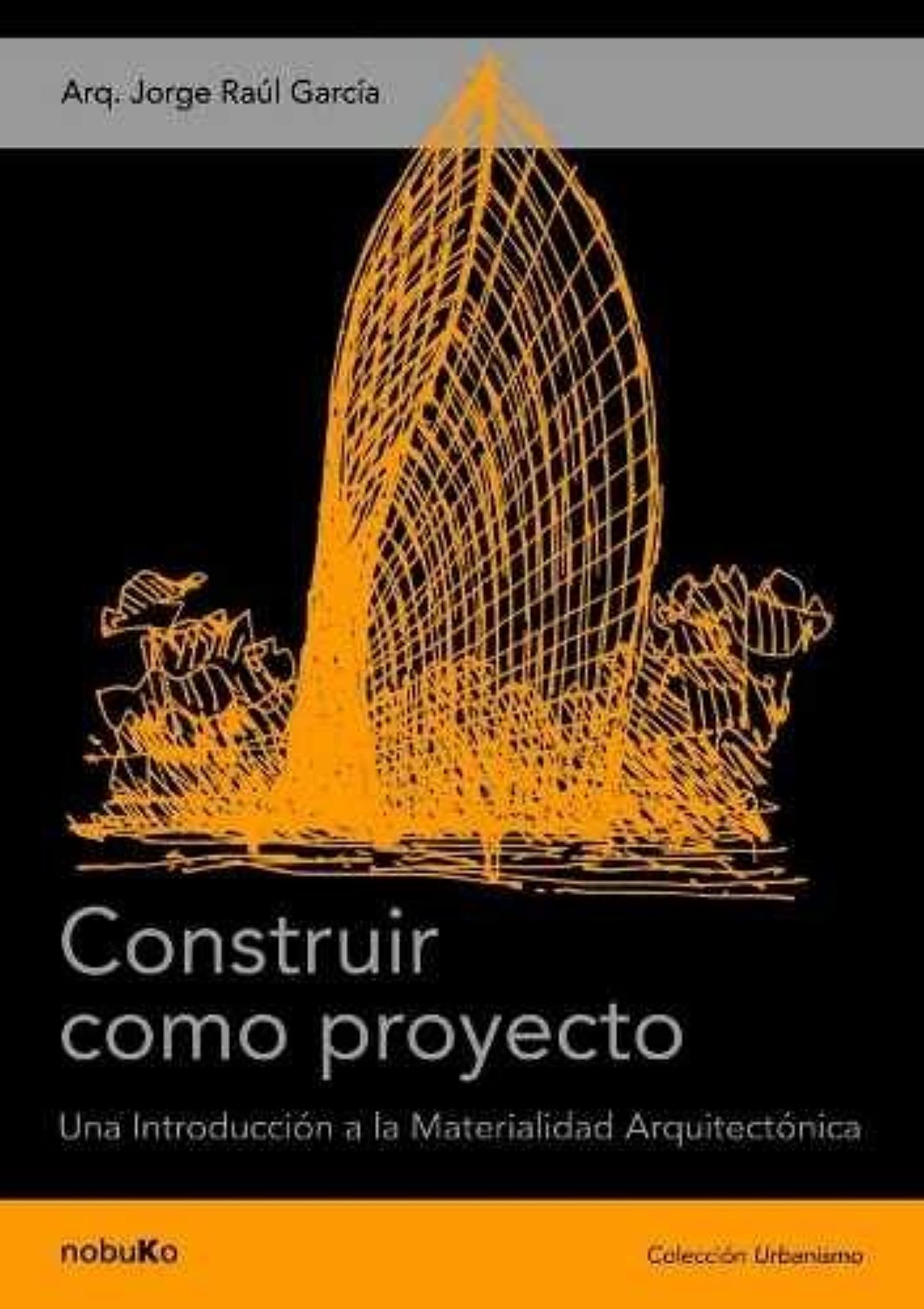 Matérialité architecturale et excellence constructive livre Construir como proyecto
