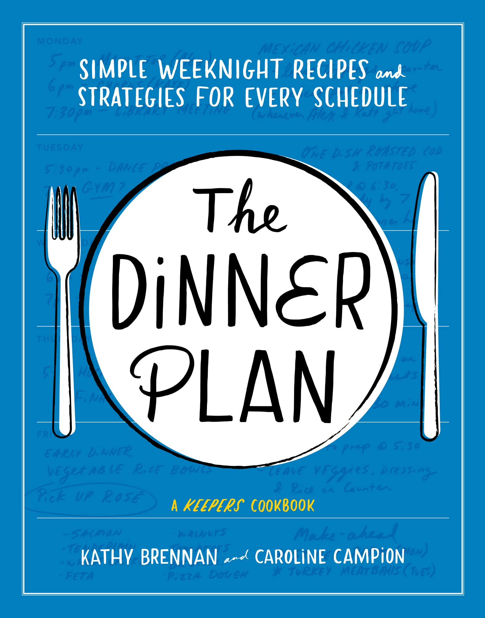 The Dinner Plan: Simple Weeknight Recipes and Strategies for Every Schedule (Keepers Cookbooks)