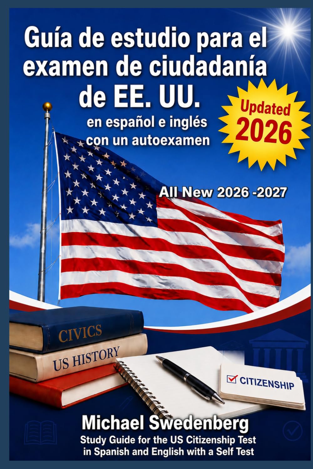 Guía de estudio para el examen de ciudadanía de EE. UU. en español e inglés con un autoexamen: Study Guide for the US Citizenship Test in Spanish and English with a Self Test