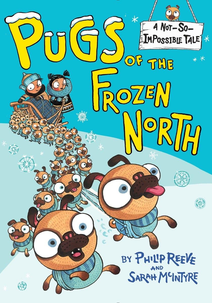 Pugs of the Frozen North (A NotSoImpossible Tale) Reeve, Philip