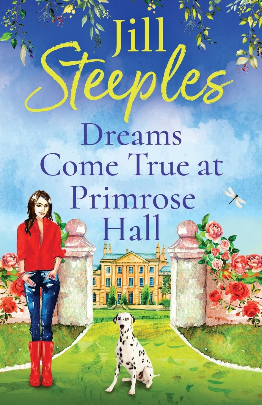 Dreams Come True at Primrose Hall: The perfect feel-good love story from Jill Steeples (Primrose Woods, 3)