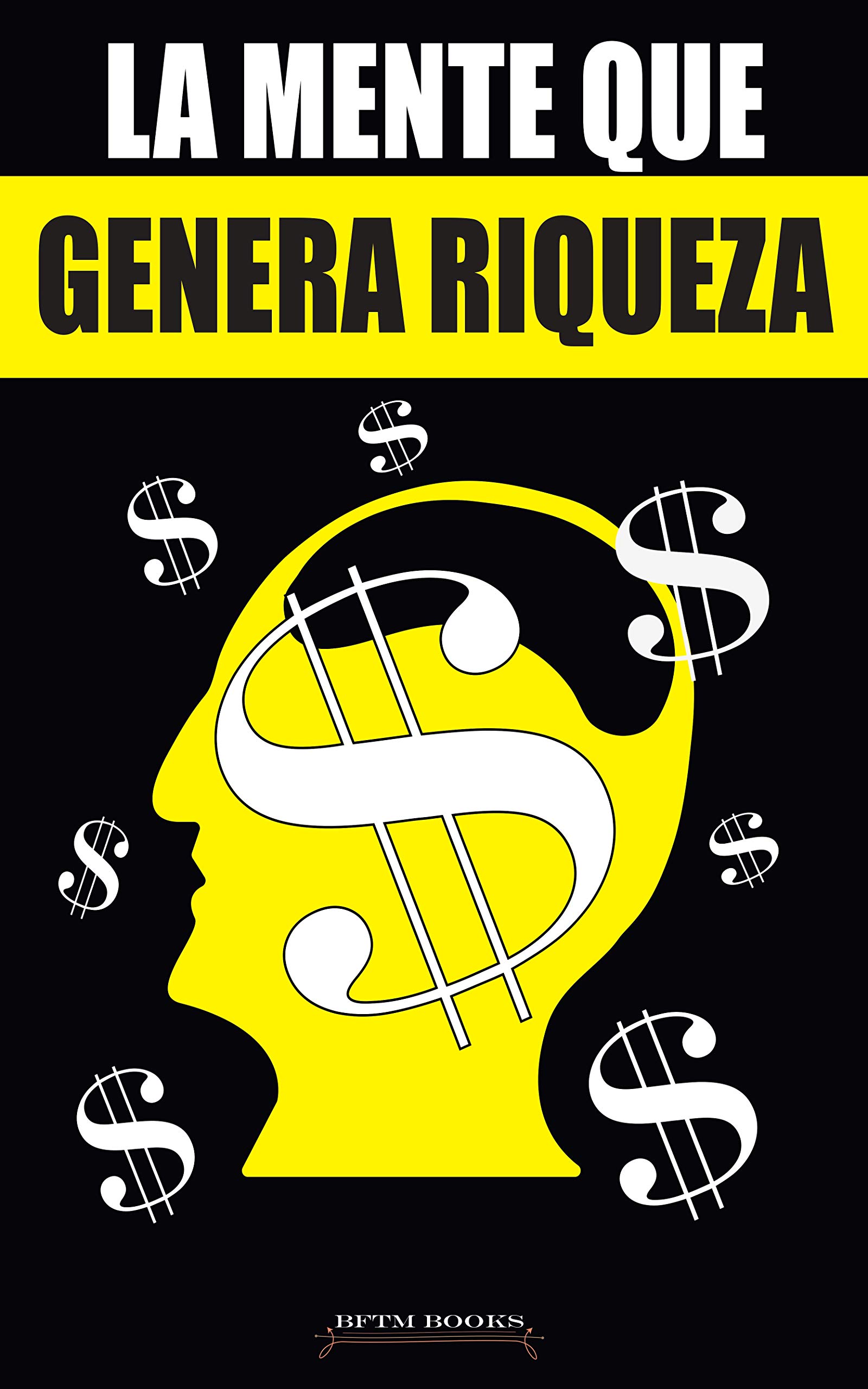La mente que genera riqueza (Spanish Edition)