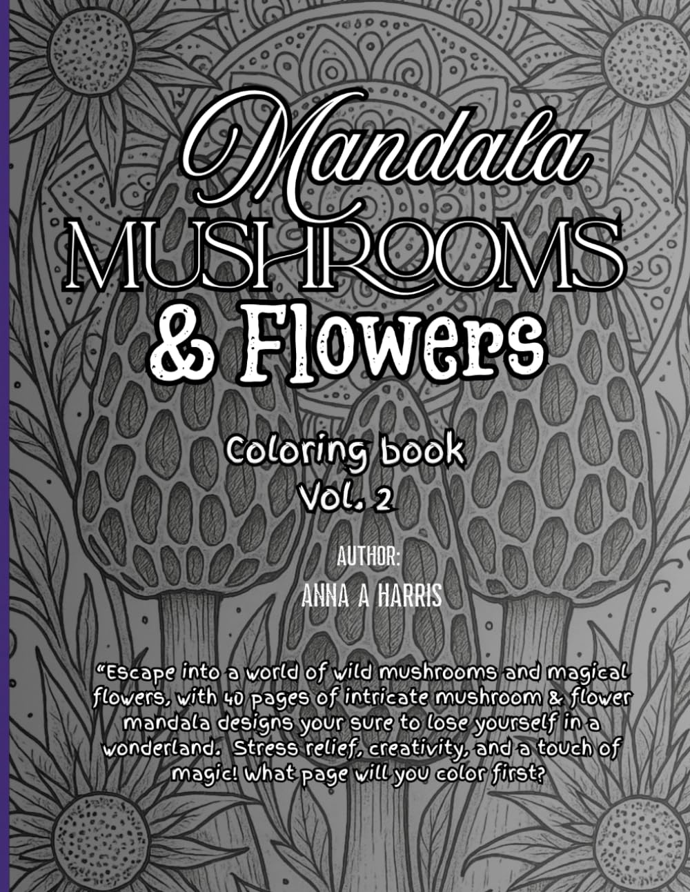 Mandala Mushrooms & Flowers (Mystical Mandalas: Mushrooms & Blooms Coloring Collection)