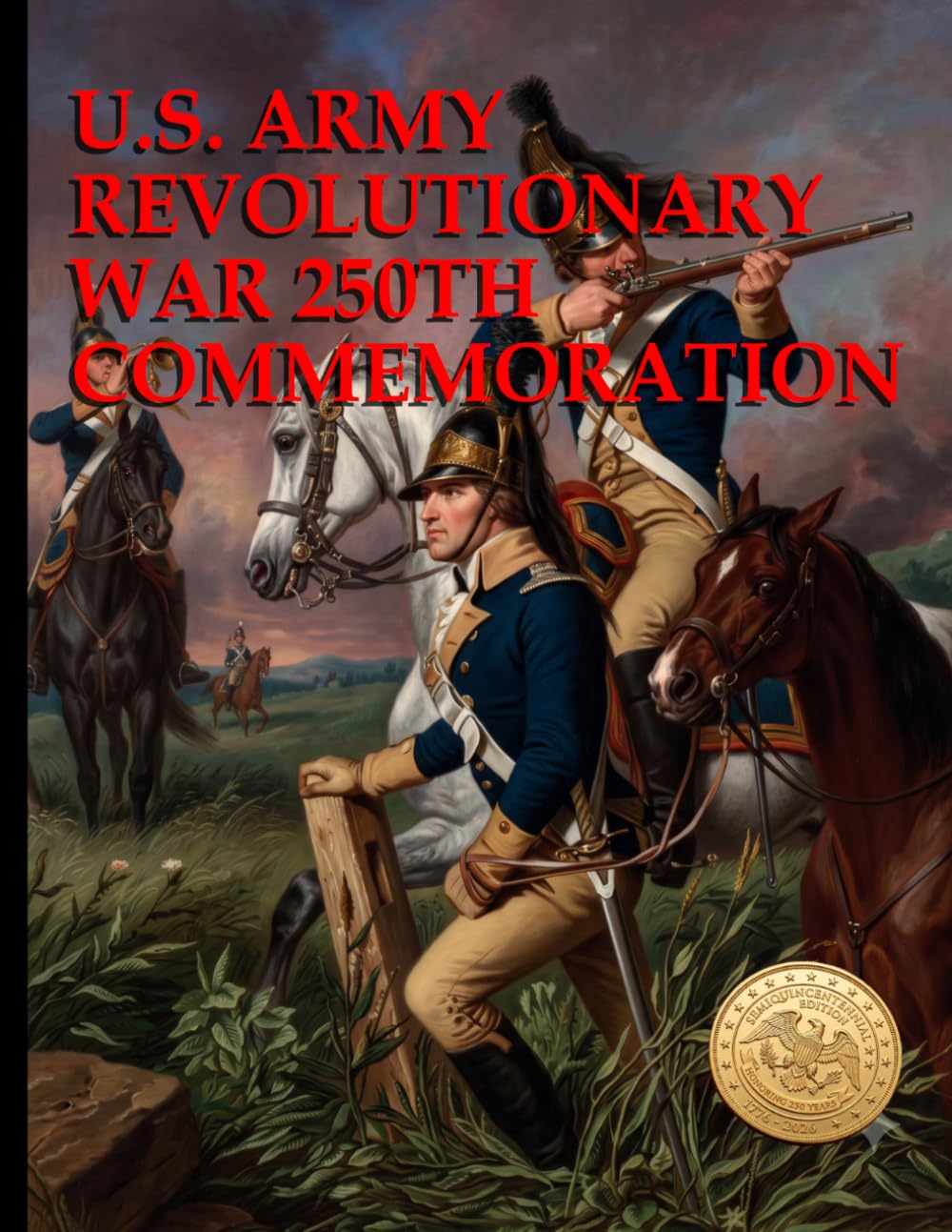 U.S. Army Revolutionary War 250th Commemoration: Army Leaders and Battles of the Revolutionary War