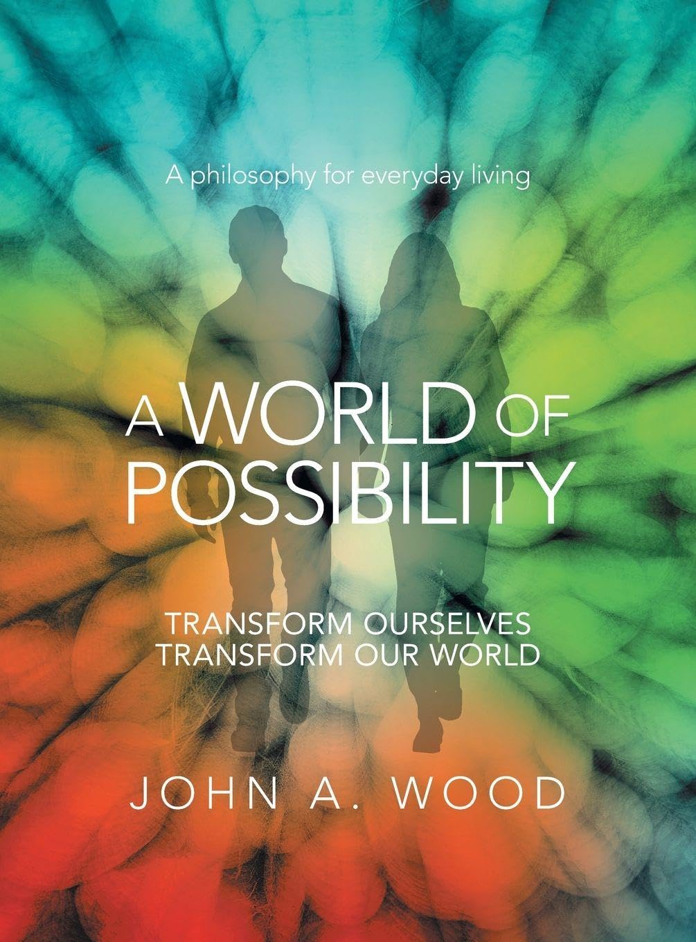A World Of Possibility: Transform Ourselves Transform Our World