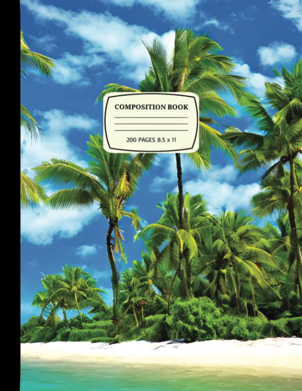 Tropical Oasis Paradise Island Palm Trees Composition Notebook: 200 Pages - College Ruled - 8.5" X 11"