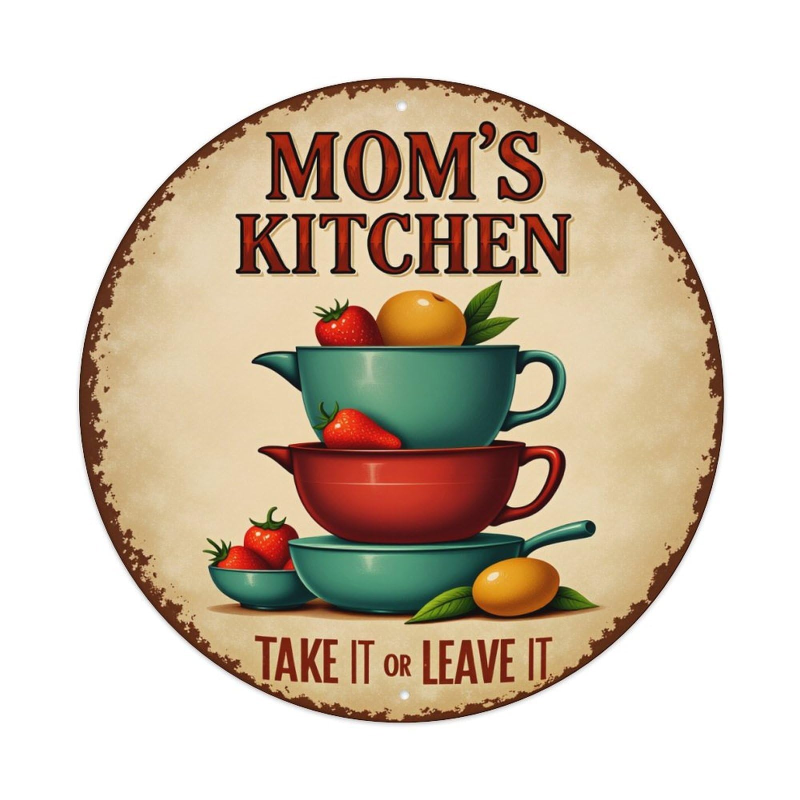 Mom's Kitchen Take It Or Leave It Round Vintage Tin Sign,Retro Wall Art,Metal Poster for Home, Bar, Garage, Cafe, Rustic Indoor & Outdoor Decor, 8x8 Inches