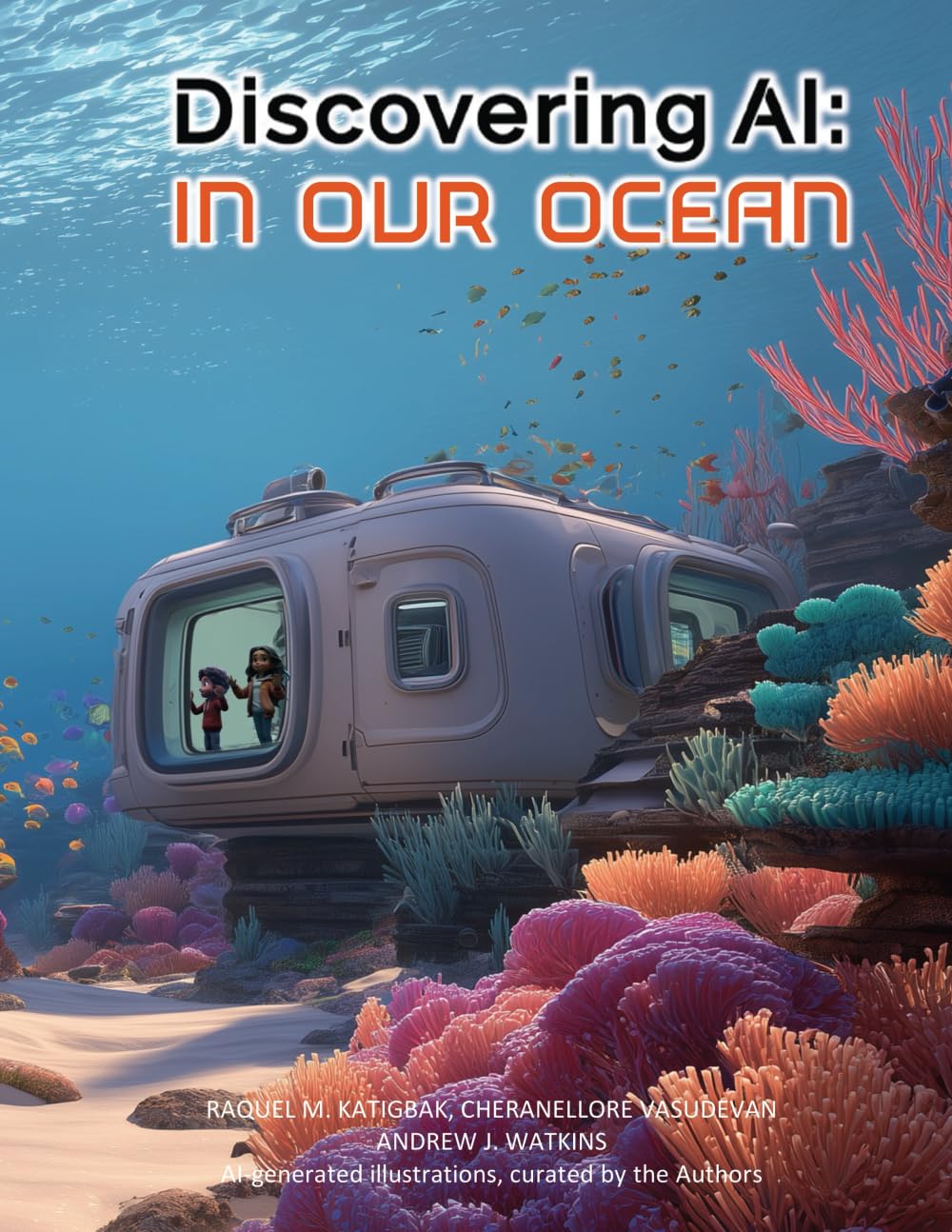 Discovering AI: In Our Ocean: Artificial Intelligence for Kids: How AI Helps Scientists Explore and Protect the Ocean