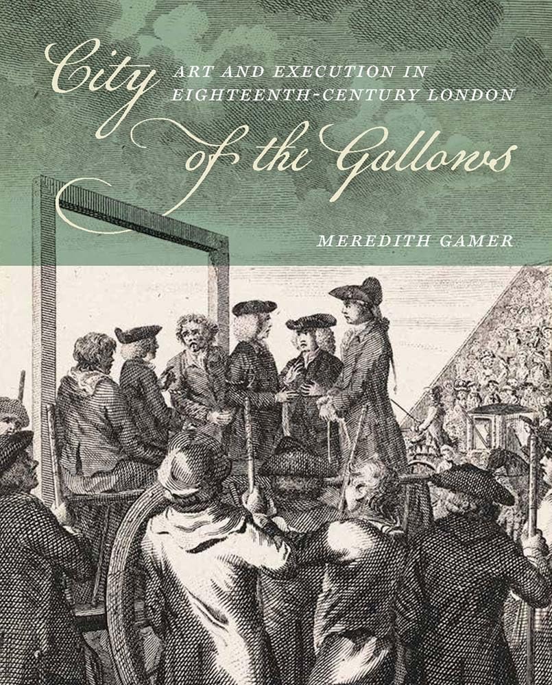 City of the Gallows: Art and Execution in Eighteenth-Century London