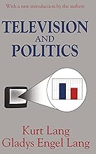 Television and Politics (Classics in Communication and Mass Culture (Paperback))